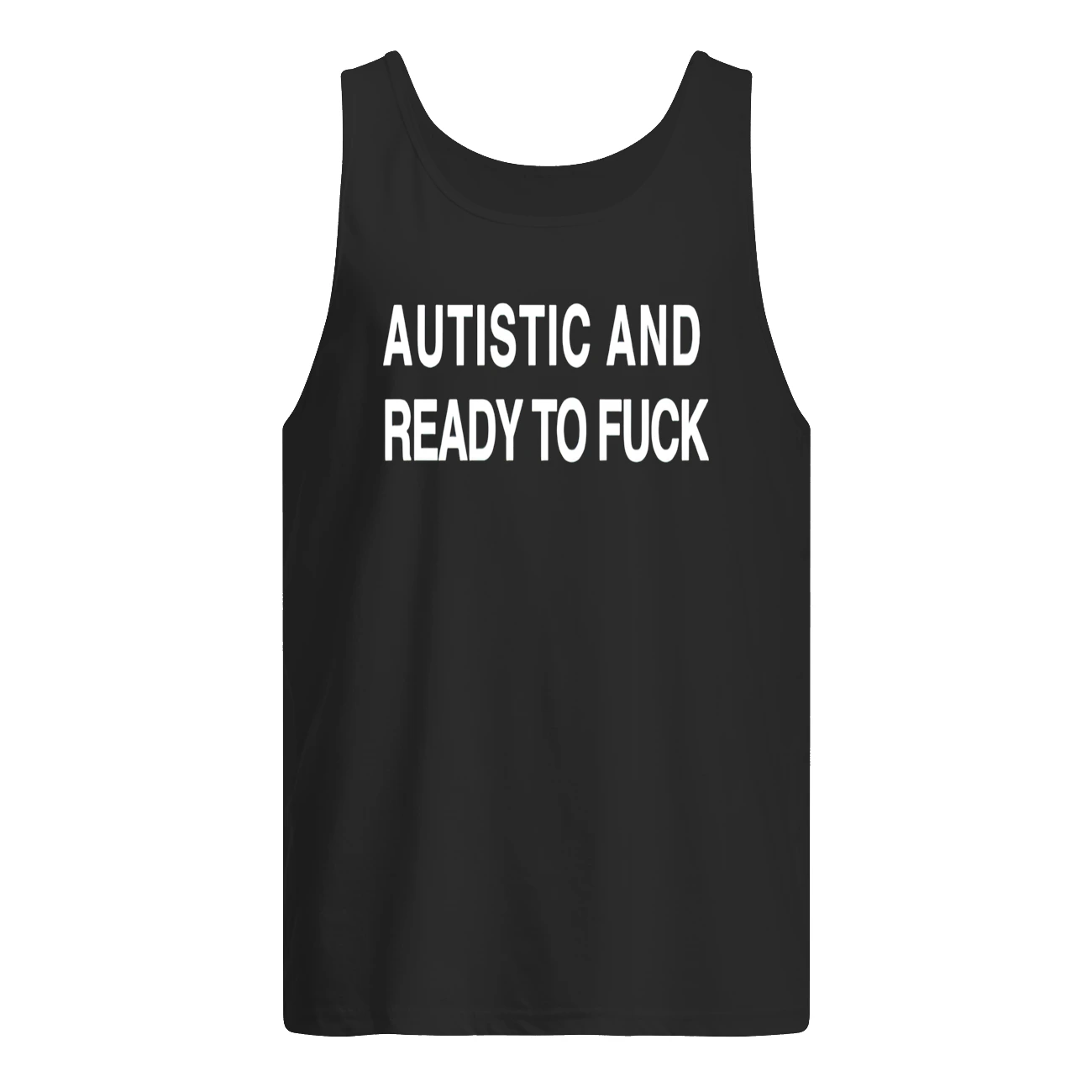 Autistic And Ready To Fuck Shirt Autistic And Ready To Fuck Shirt