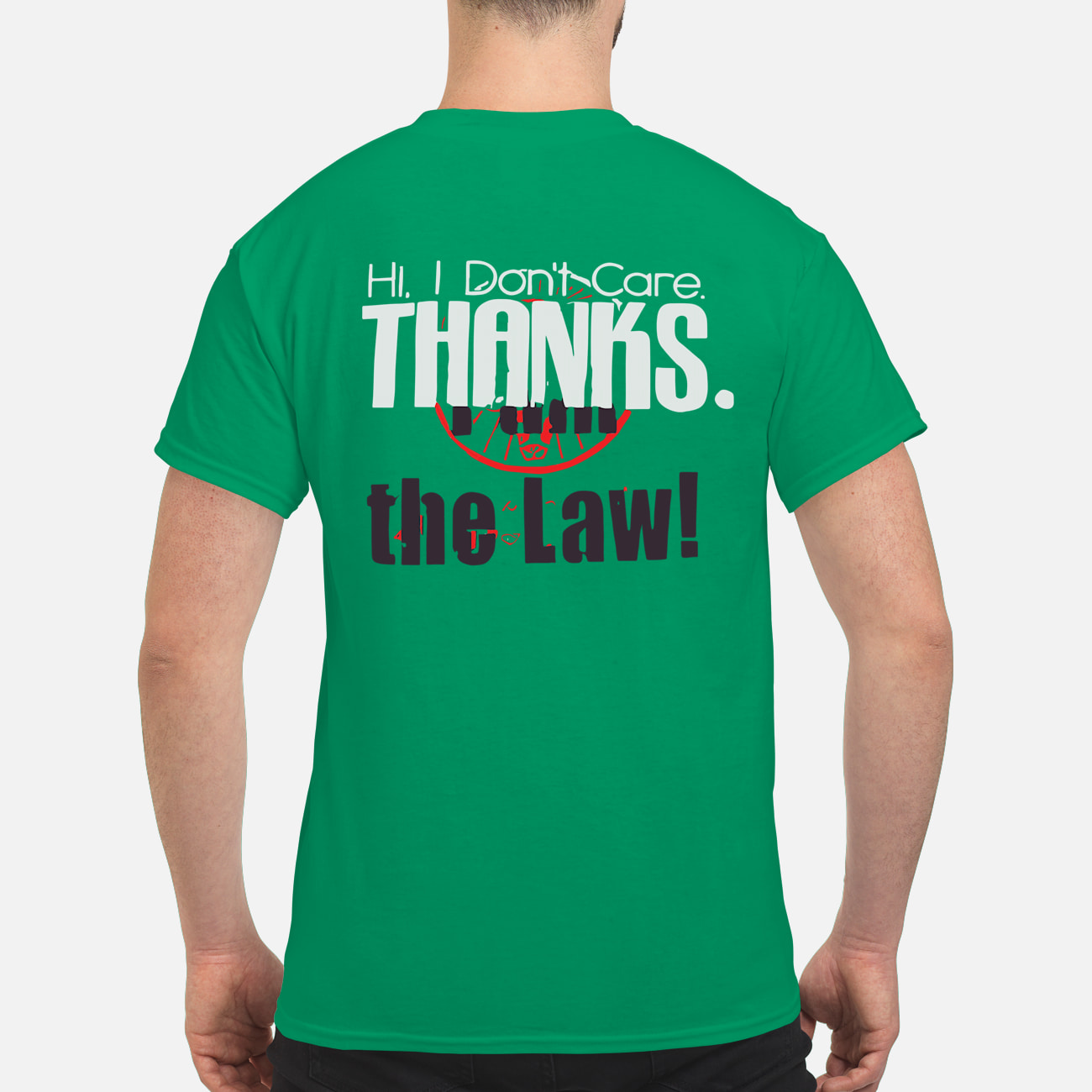 Hi I Don’T Care Thanks I Am The Law Shirt Hi I Don’T Care Thanks I Am The Law Shirt