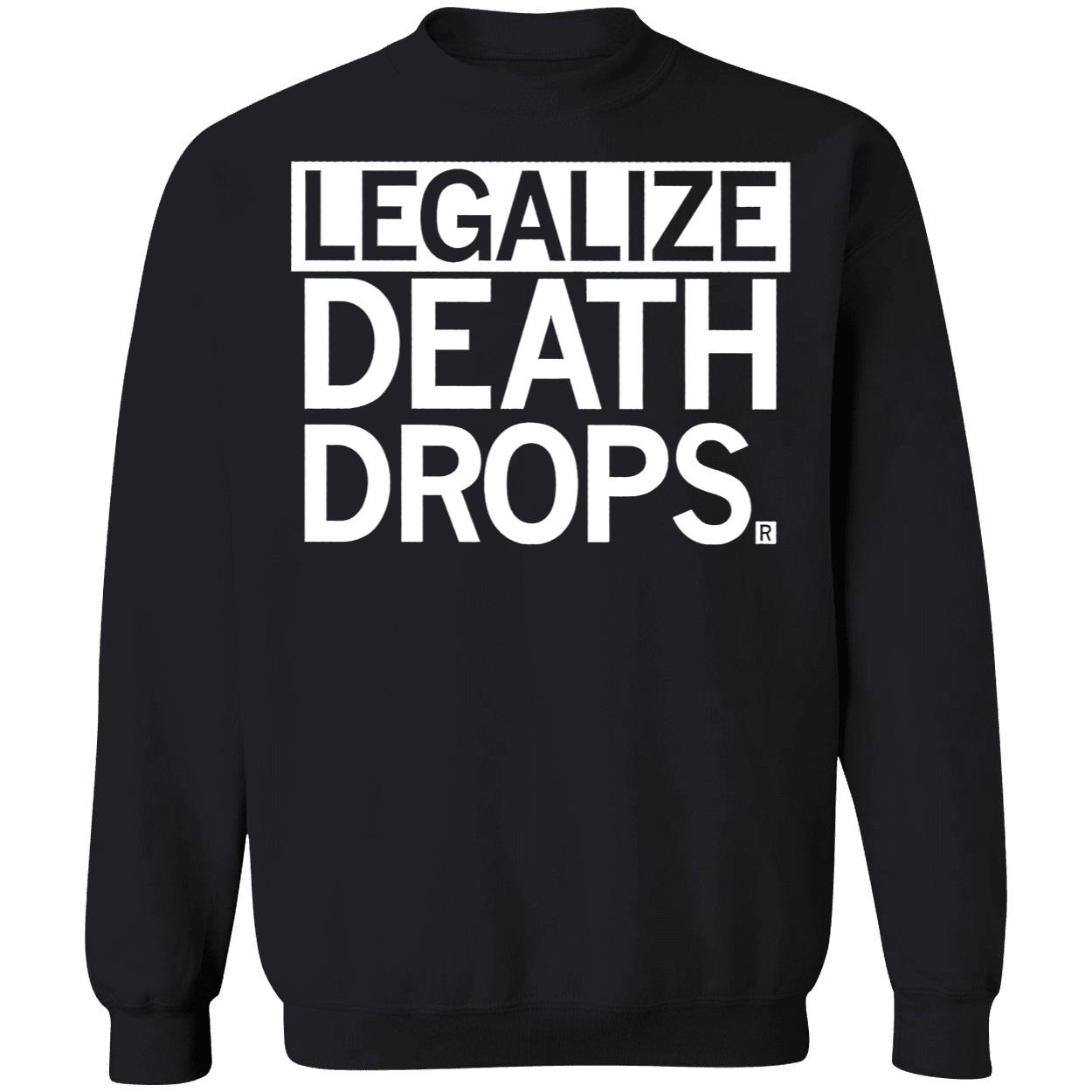 Legalize Death Drops Shirt Legalize Death Drops Shirt
