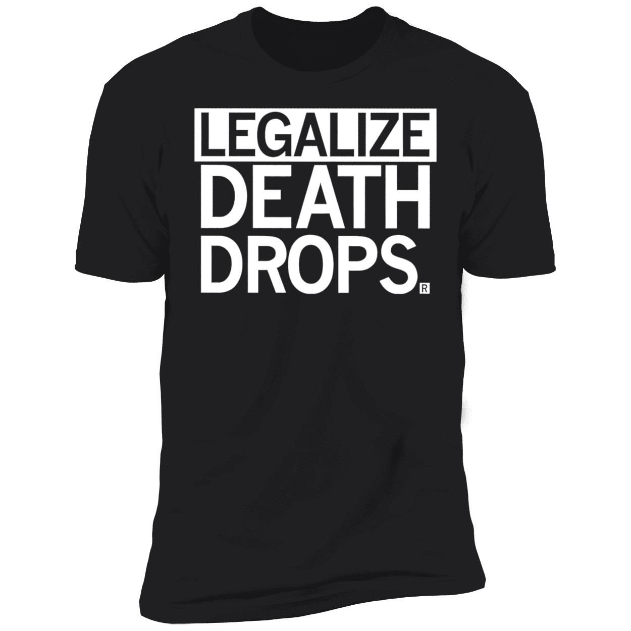Legalize Death Drops Shirt Legalize Death Drops Shirt