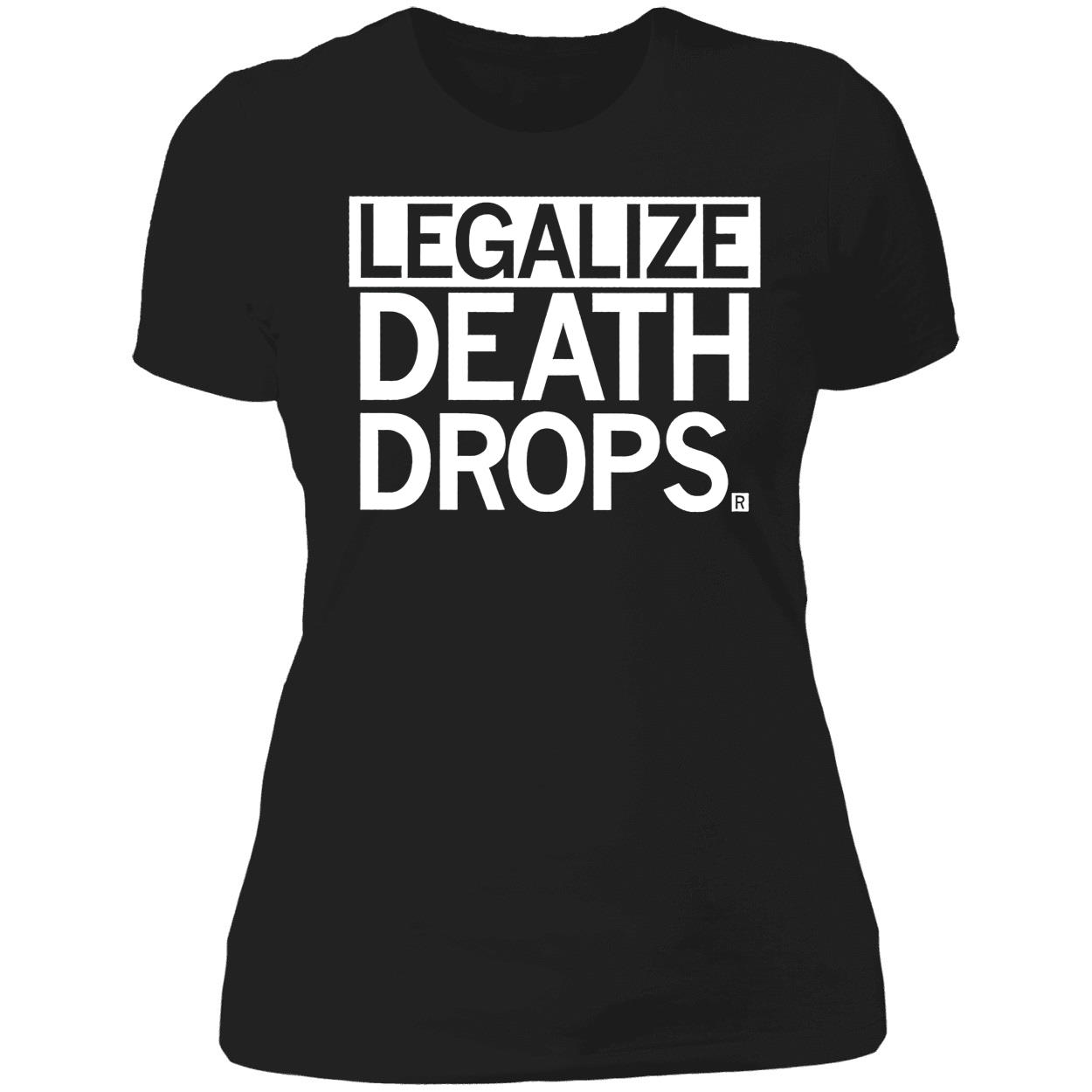 Legalize Death Drops Shirt Legalize Death Drops Shirt