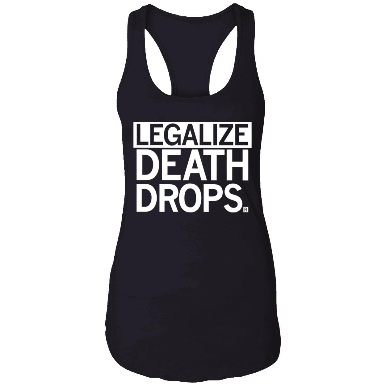 Legalize Death Drops Shirt Legalize Death Drops Shirt