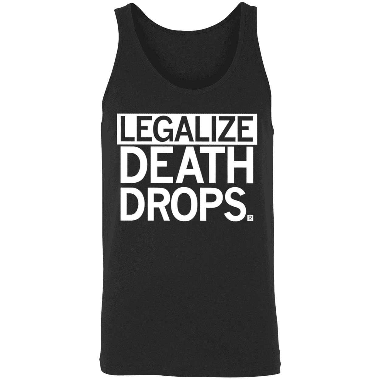 Legalize Death Drops Shirt Legalize Death Drops Shirt