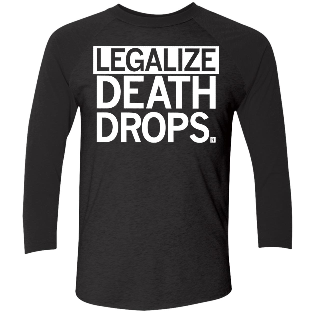 Legalize Death Drops Shirt Legalize Death Drops Shirt