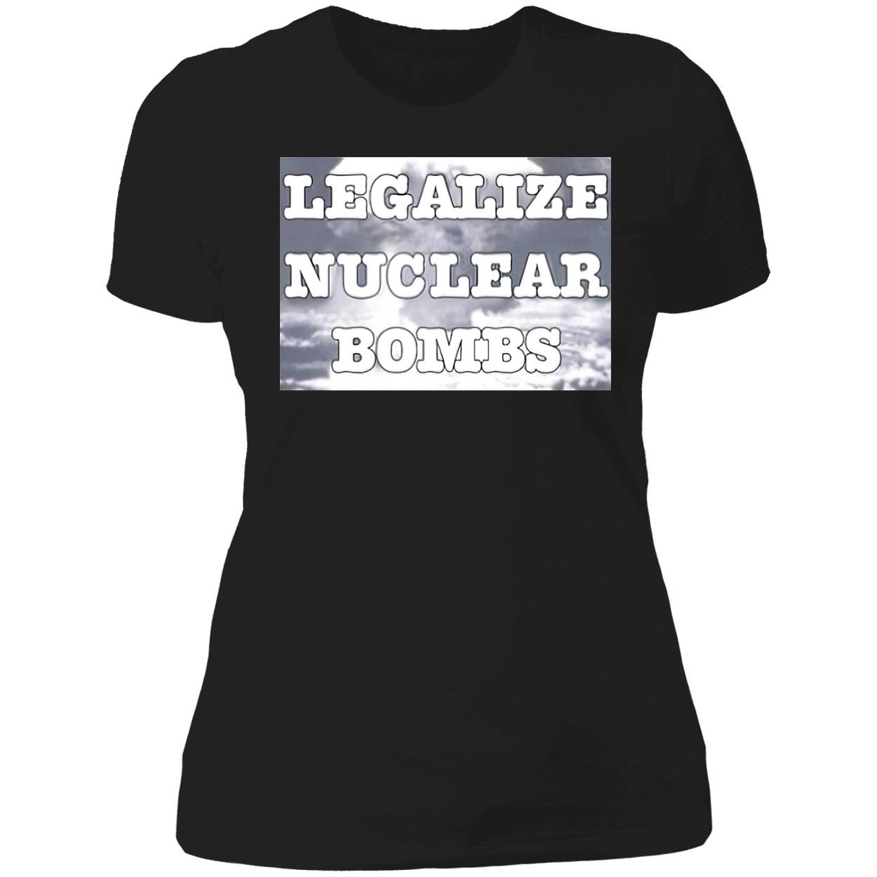 Legalize Nuclear Bombs Shirt Legalize Nuclear Bombs Shirt