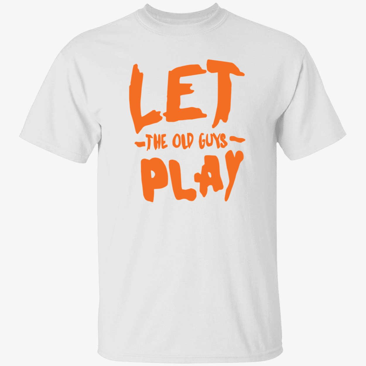 Let The Old Guys Play Shirt