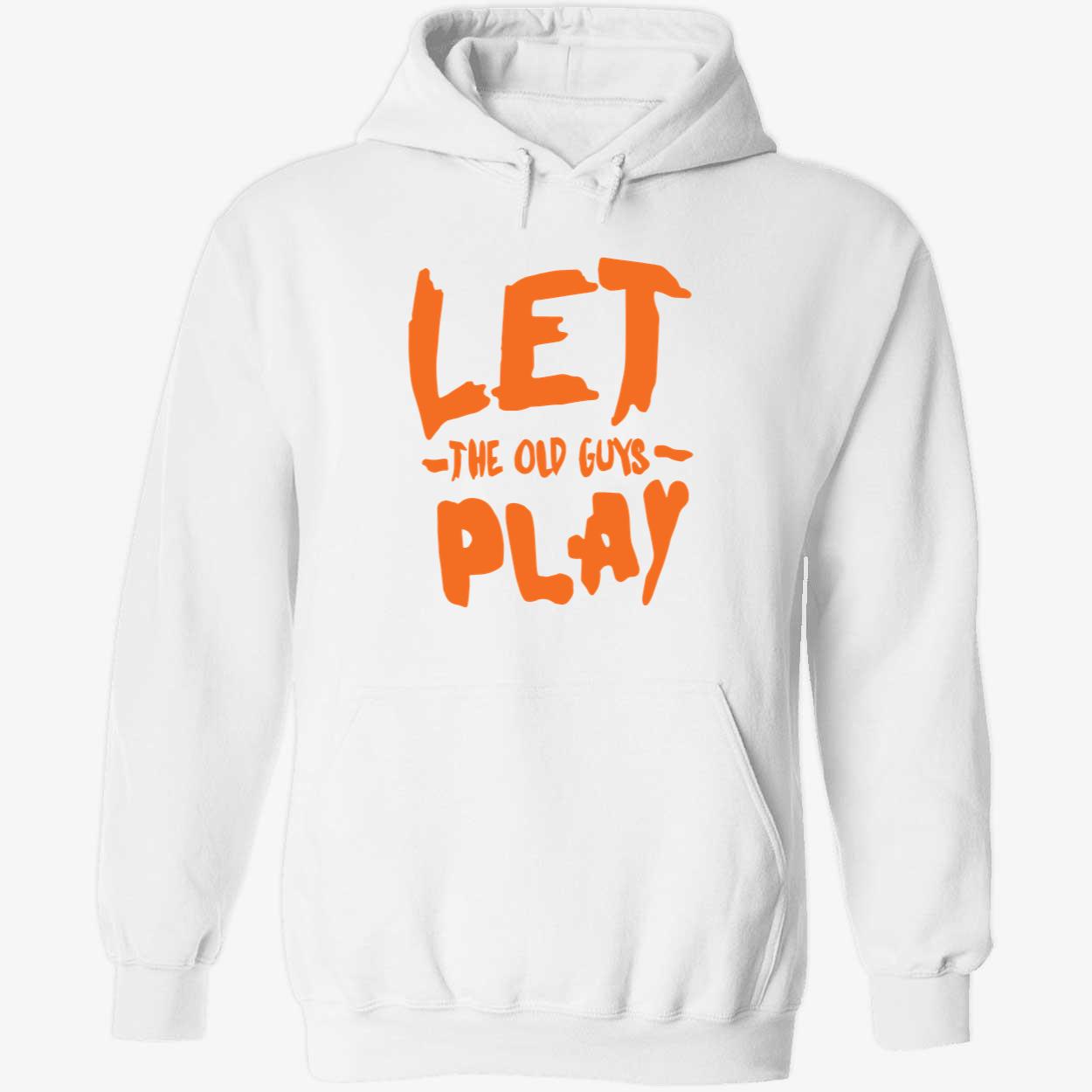Let The Old Guys Play Shirt Let The Old Guys Play Shirt