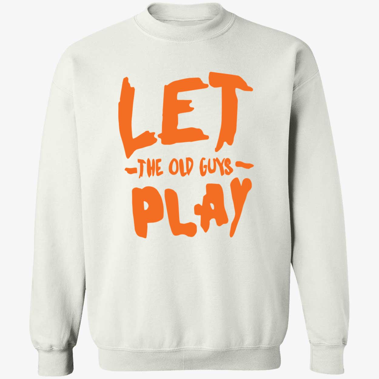 Let The Old Guys Play Shirt Let The Old Guys Play Shirt