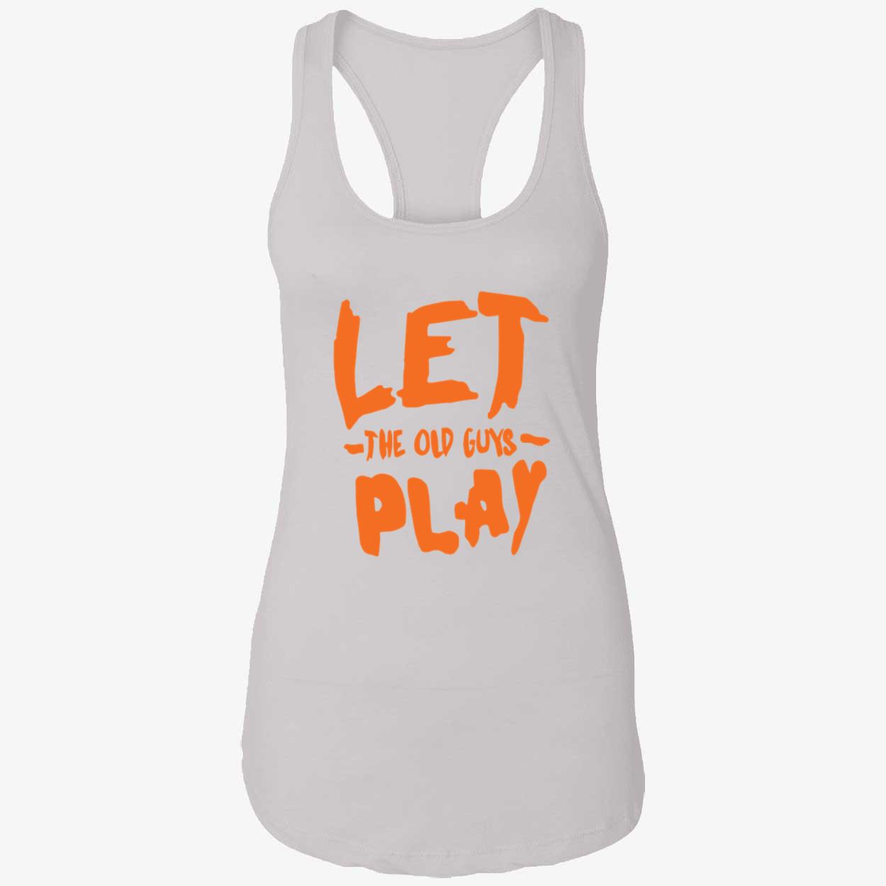 Let The Old Guys Play Shirt Let The Old Guys Play Shirt
