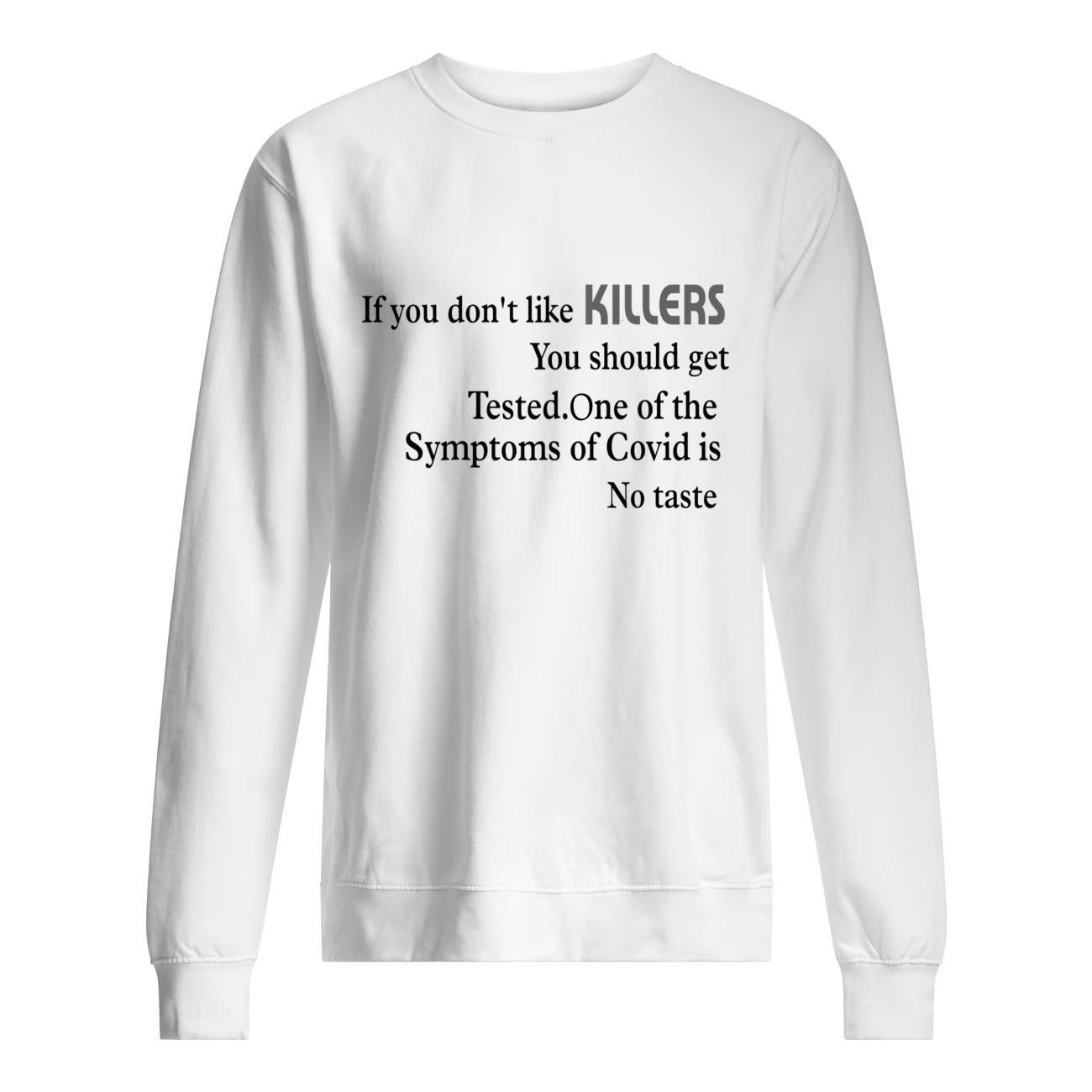 If You Don’T Like Killers You Should Get Tested One Of The Symptoms Of Covid Shirt If You Don’T Like Killers You Should Get Tested One Of The Symptoms Of Covid Shirt