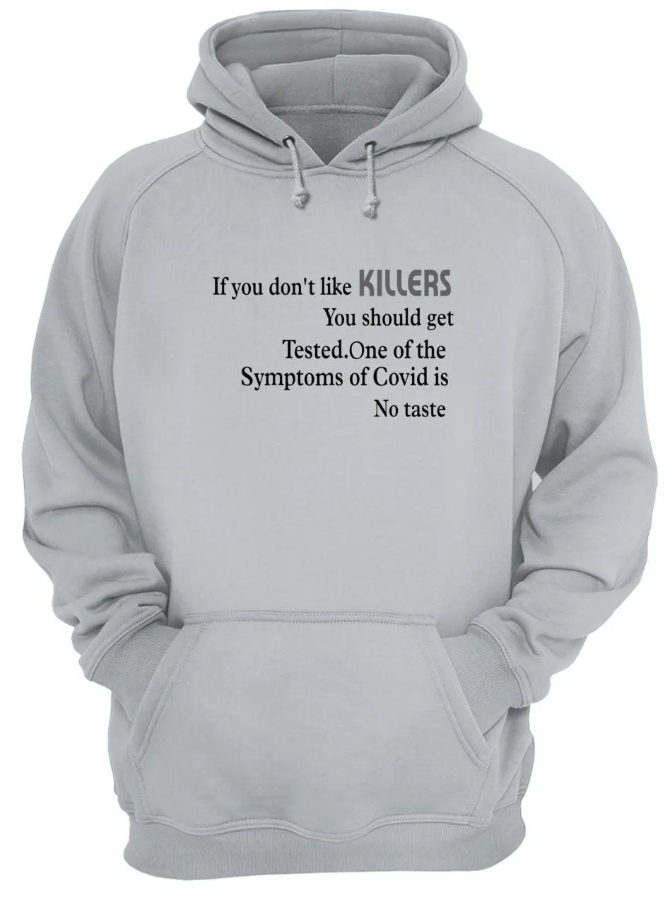 If You Don’T Like Killers You Should Get Tested One Of The Symptoms Of Covid Shirt If You Don’T Like Killers You Should Get Tested One Of The Symptoms Of Covid Shirt