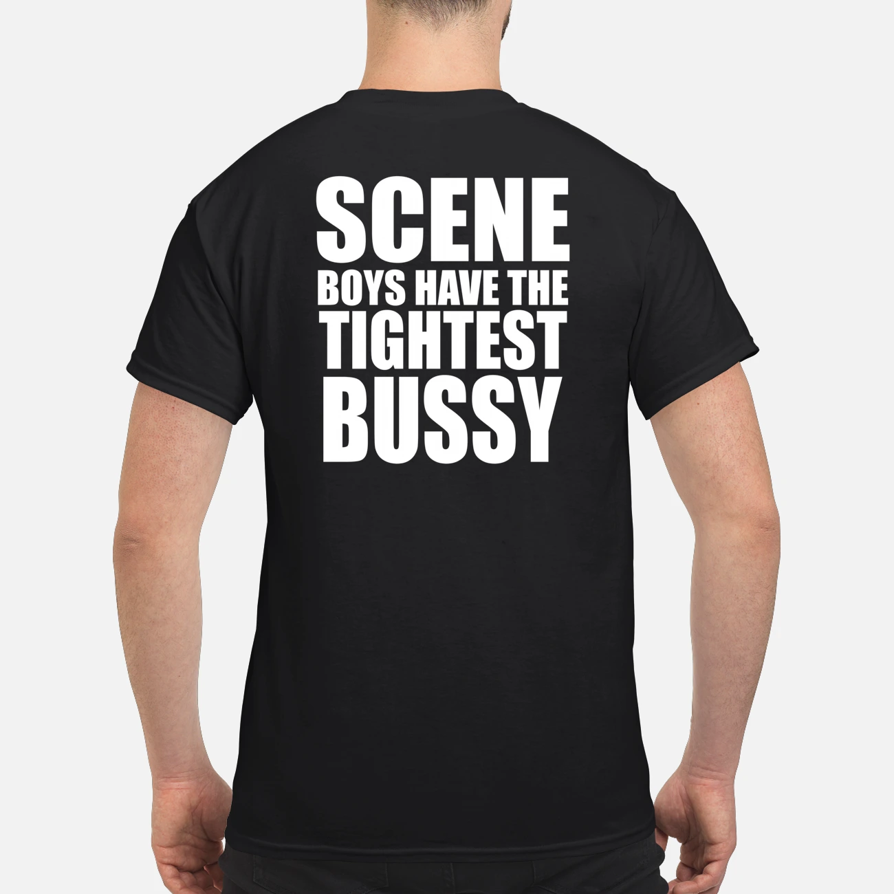 Scene Boys Have The Tightest Bussy Shirt Scene Boys Have The Tightest Bussy Shirt