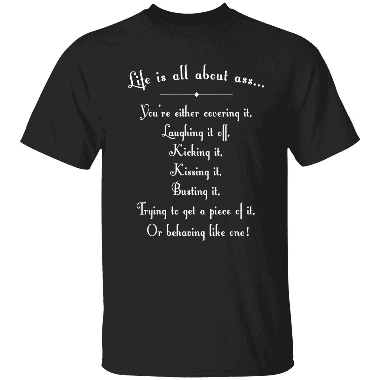 Life Is All About Ass You’Re Either Covering It Laughing It Off Shirt