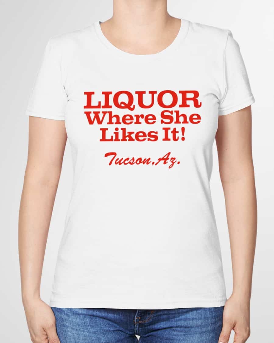Liquor Where She Likes It Shirt Liquor Where She Likes It Shirt