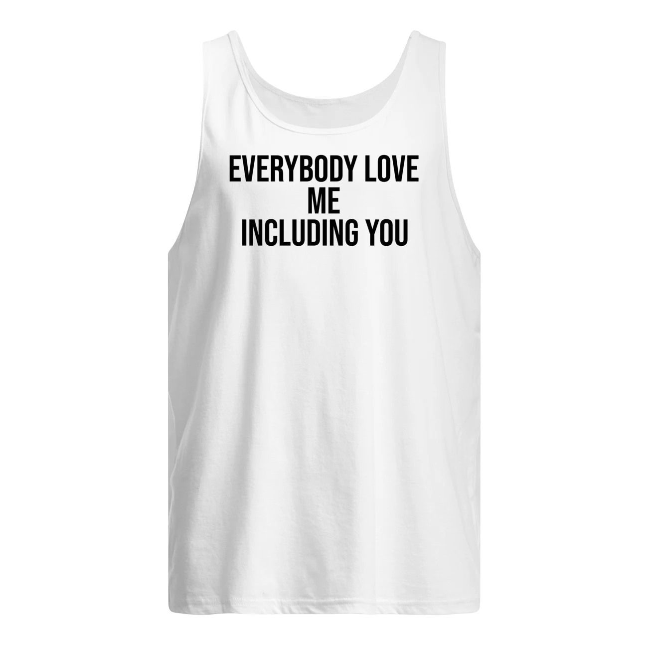 Everybody Love Me Including You Shirt Everybody Love Me Including You Shirt