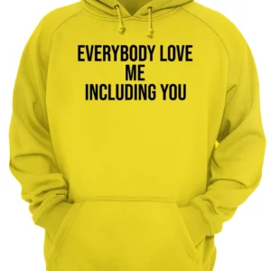 Everybody Love Me Including You Shirt 1 lj15h8zzearkmdiua9pj 4.webp