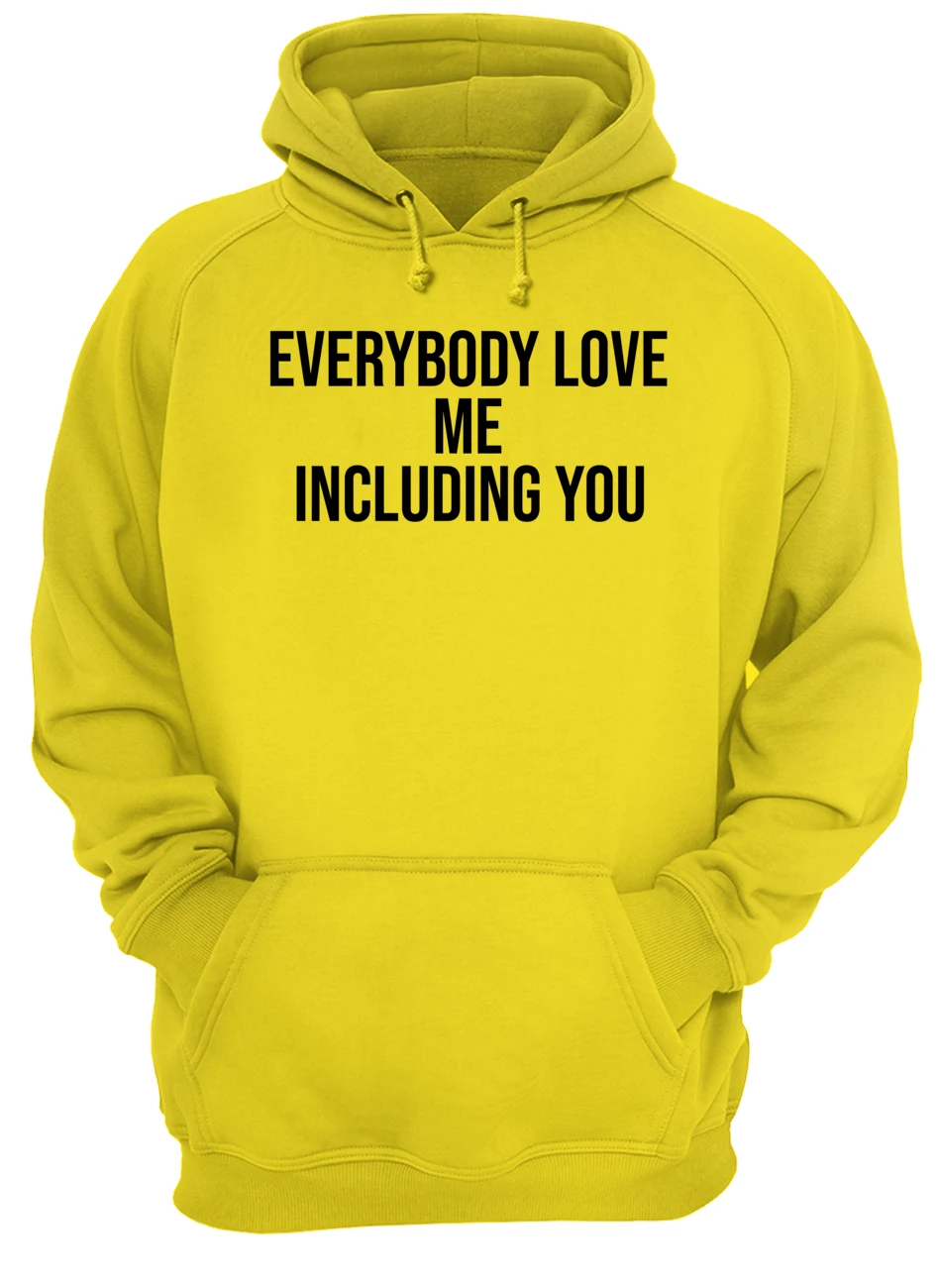 Everybody Love Me Including You Shirt Everybody Love Me Including You Shirt