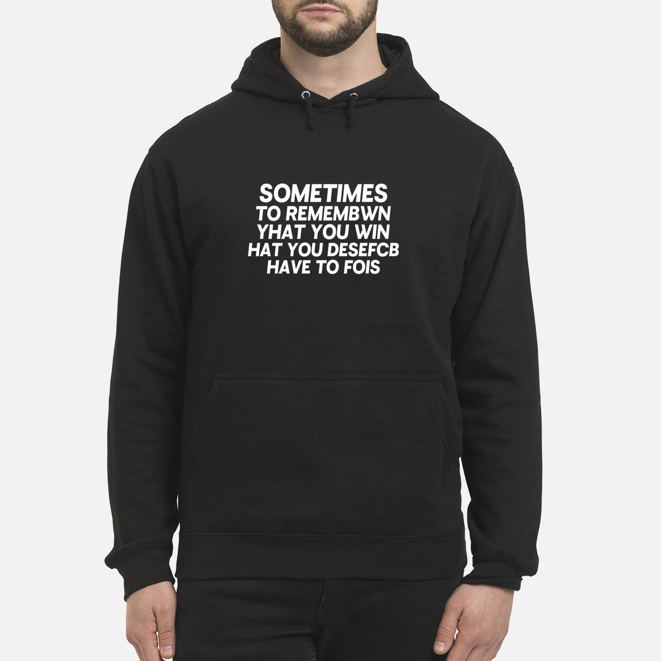 Sometimes To Remembwin Yhat You Win Hatyou Desefcb Have To Fois Shirt Sometimes To Remembwin Yhat You Win Hatyou Desefcb Have To Fois Shirt