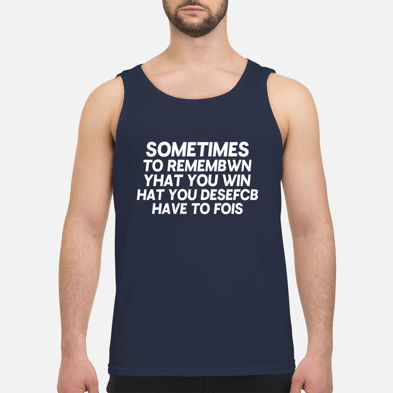 Sometimes To Remembwin Yhat You Win Hatyou Desefcb Have To Fois Shirt Sometimes To Remembwin Yhat You Win Hatyou Desefcb Have To Fois Shirt