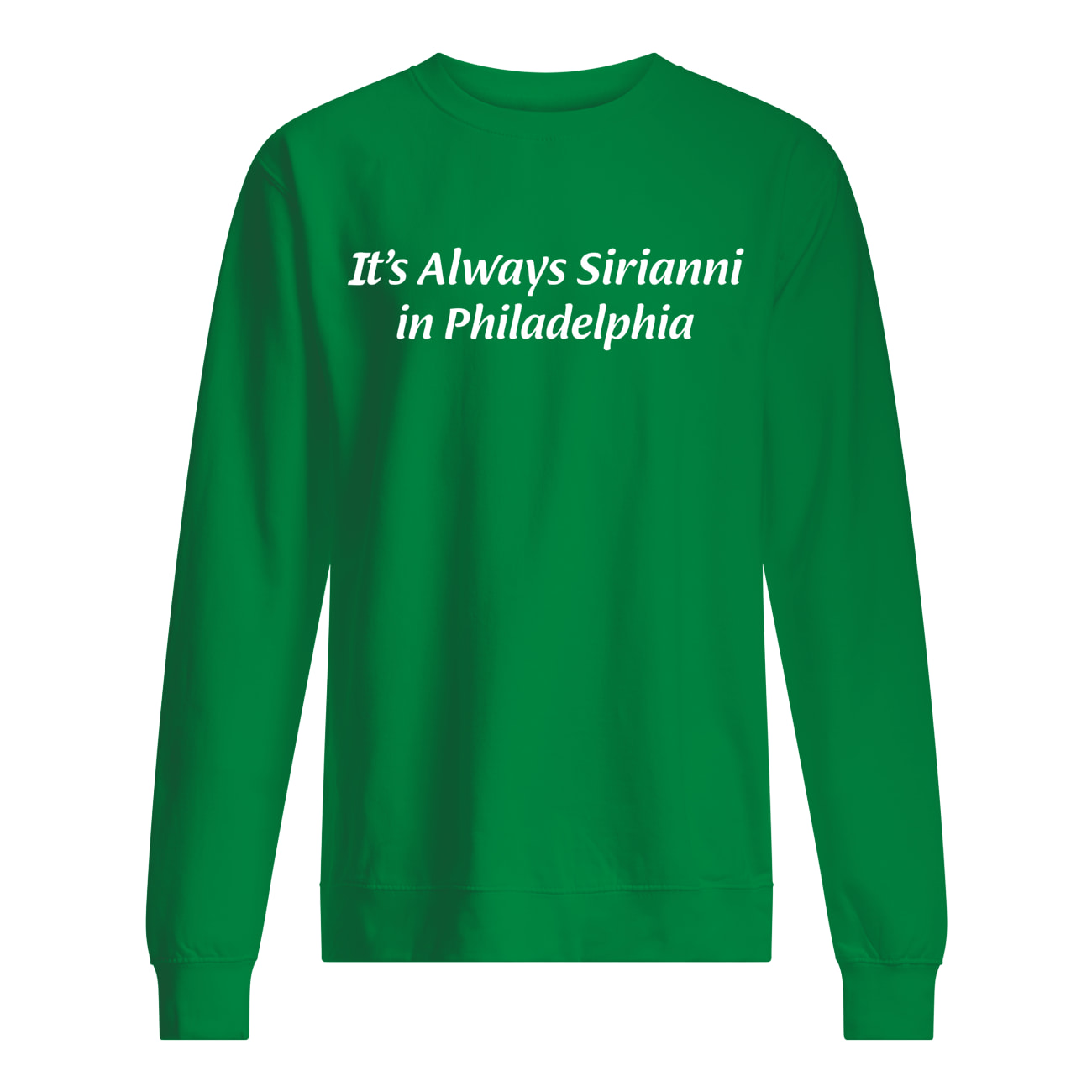 It’S Always Sirianni In Philadelphia Shirt It’S Always Sirianni In Philadelphia Shirt