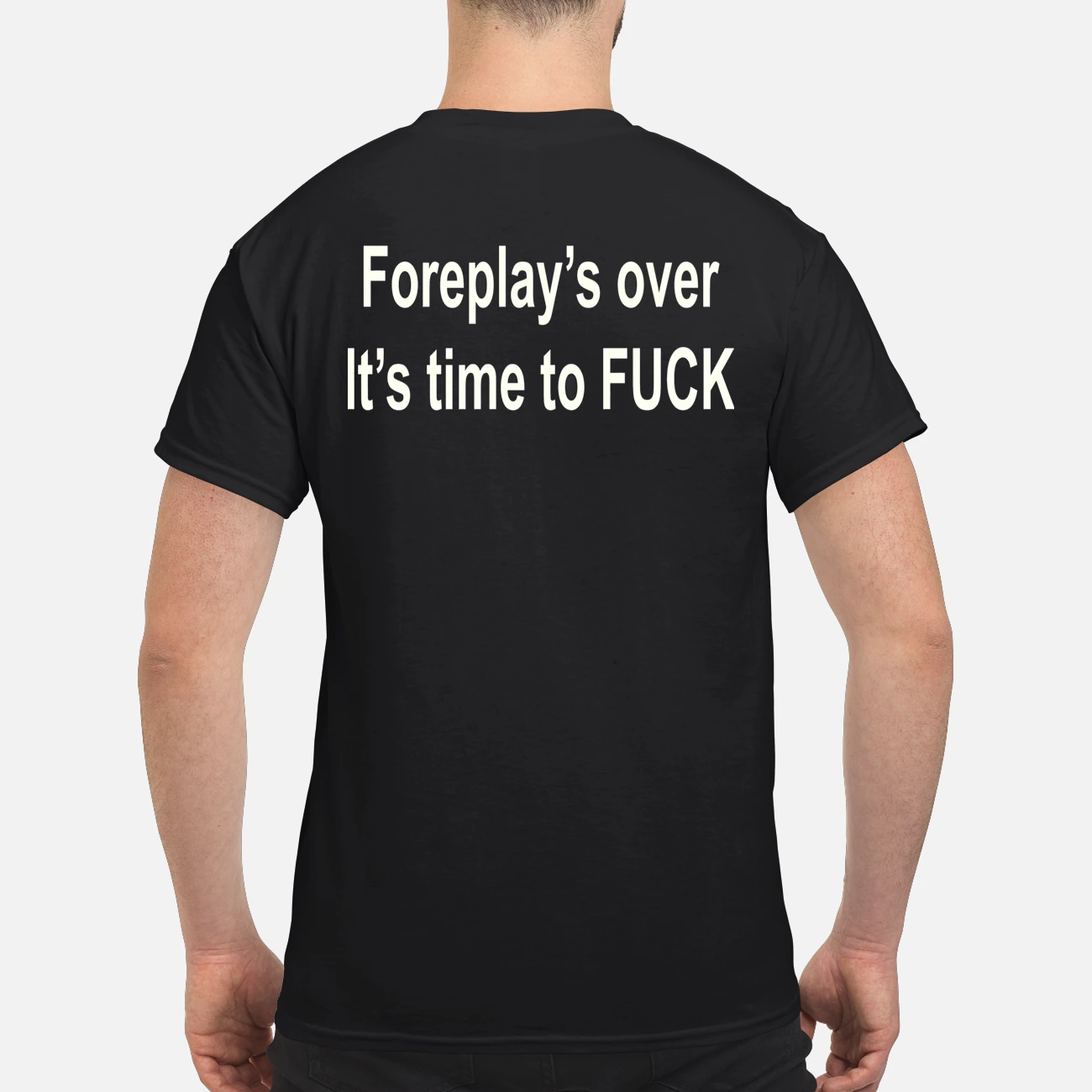 Foreplay’S Over It’S Time To F*Ck T-Shirt