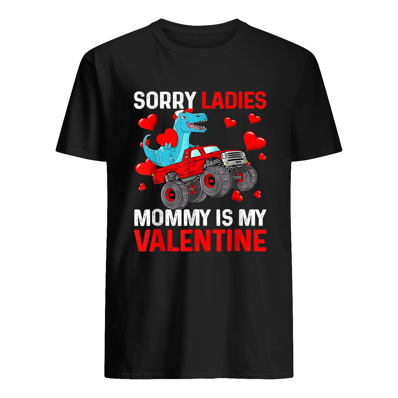 T-Rex Sorry Ladies Mommy Is My Valentine Shirt T-Rex Sorry Ladies Mommy Is My Valentine Shirt