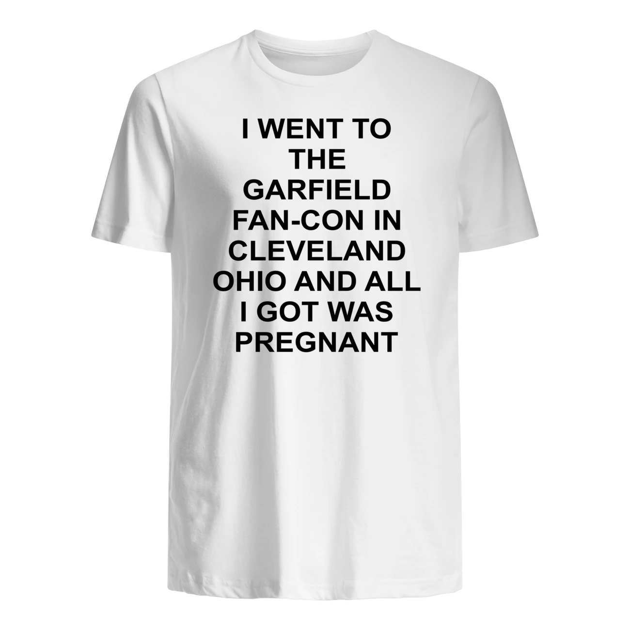 I Went To The Garfield Fan-Con In Cleveland Ohio And All I Got Was Pregnant Shirt