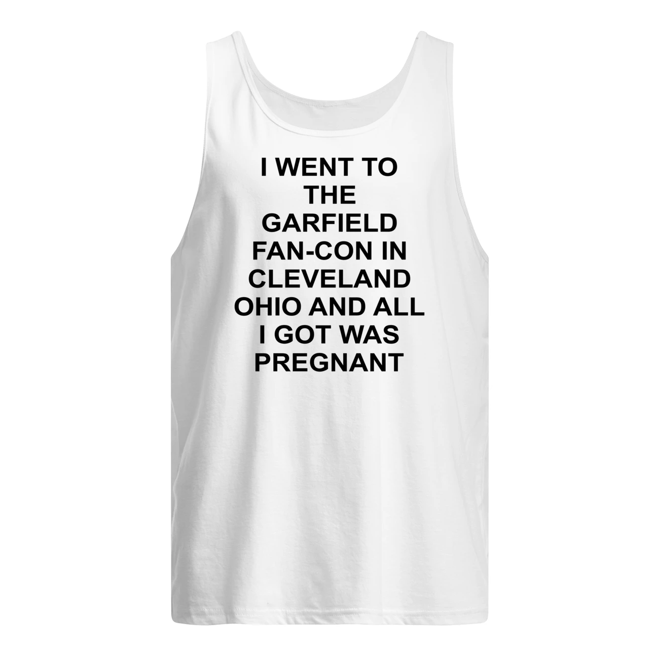 I Went To The Garfield Fan-Con In Cleveland Ohio And All I Got Was Pregnant Shirt I Went To The Garfield Fan-Con In Cleveland Ohio And All I Got Was Pregnant Shirt