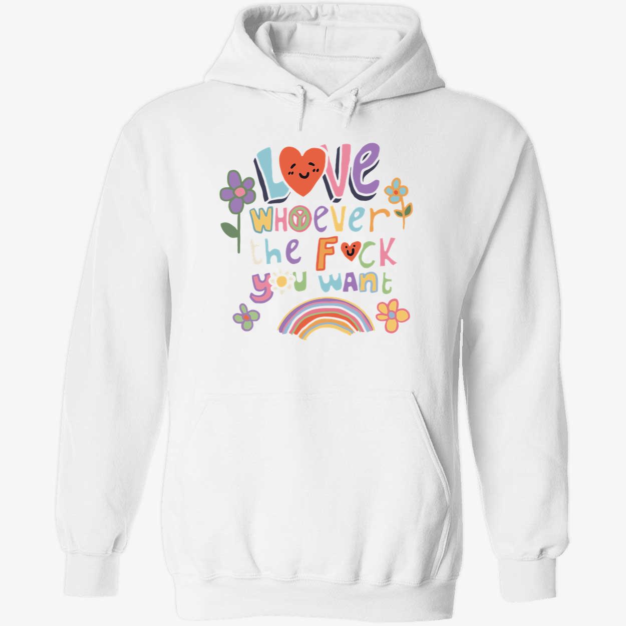 Love Whoever The F*Ck You Want Shirt Love Whoever The F*Ck You Want Shirt