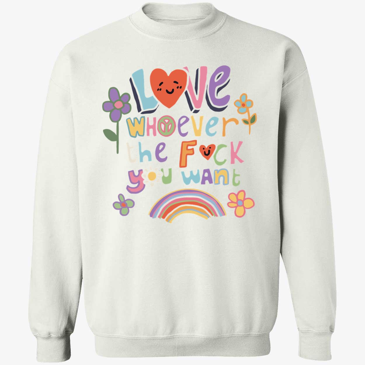 Love Whoever The F*Ck You Want Shirt Love Whoever The F*Ck You Want Shirt