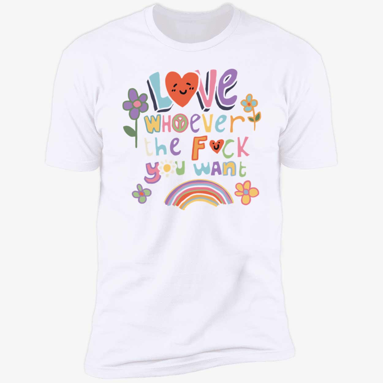 Love Whoever The F*Ck You Want Shirt Love Whoever The F*Ck You Want Shirt