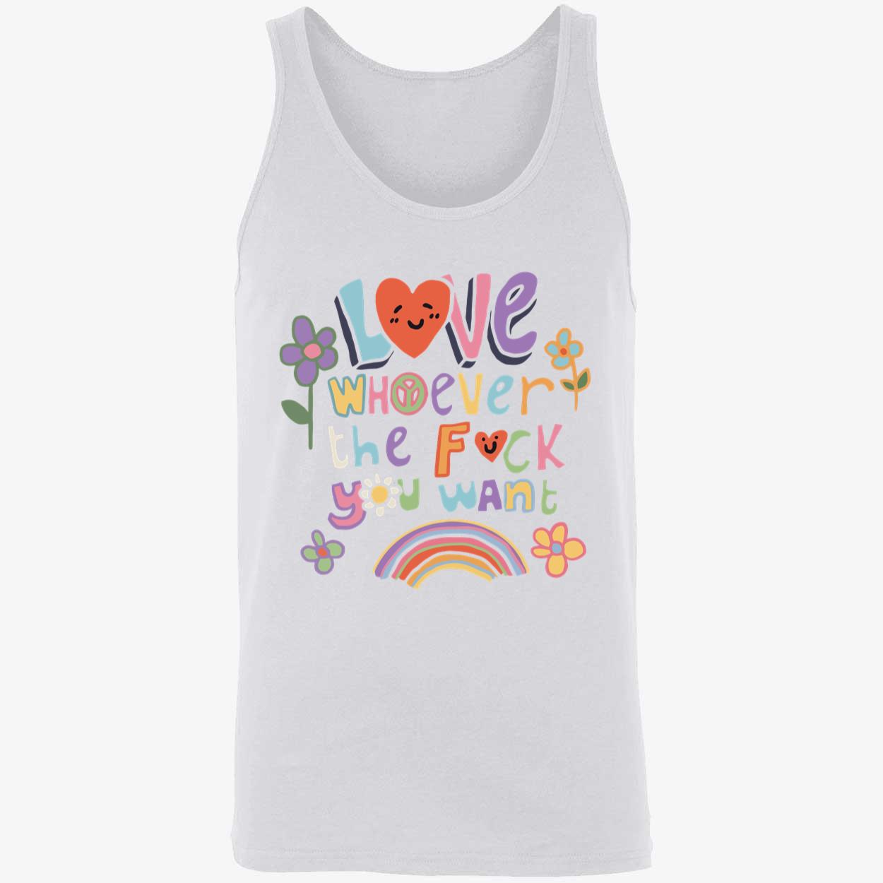 Love Whoever The F*Ck You Want Shirt Love Whoever The F*Ck You Want Shirt