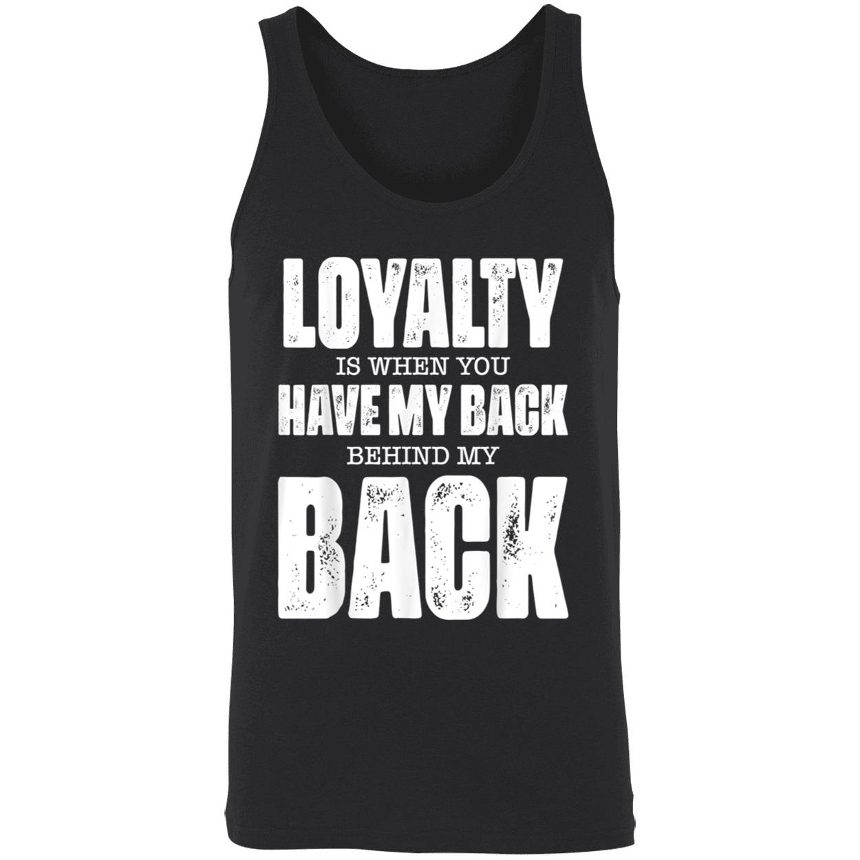 Loyalty Is When You Have My Back Behind My Back Shirt Loyalty Is When You Have My Back Behind My Back Shirt