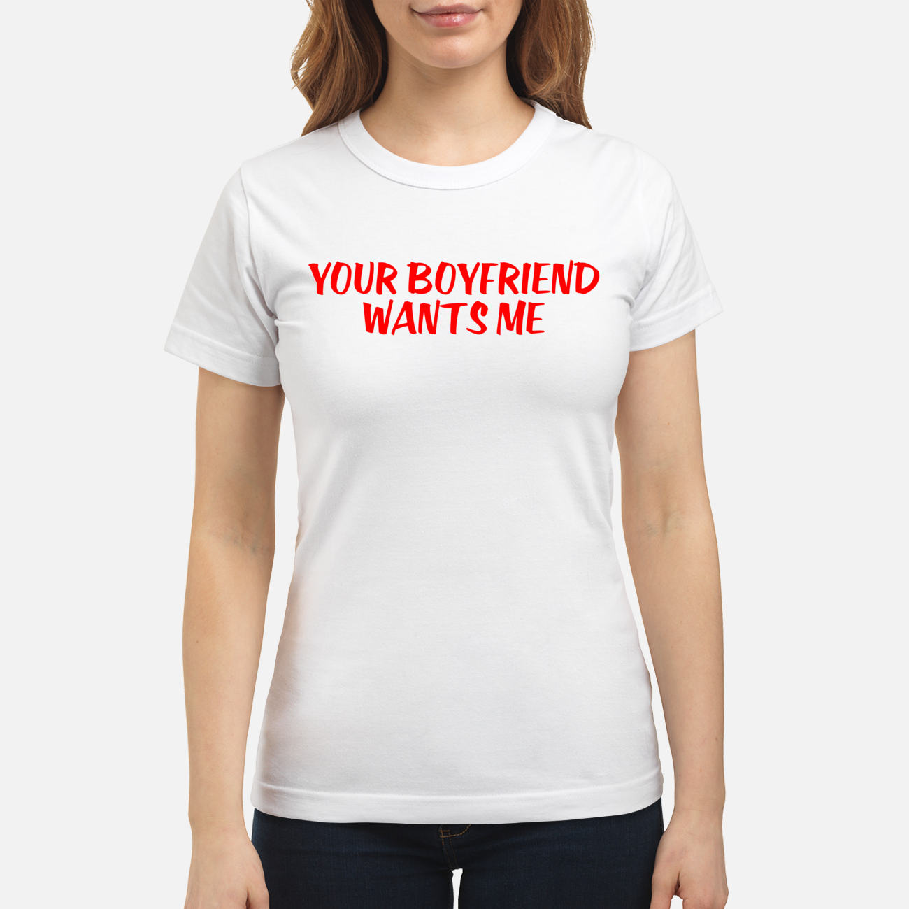 You Boyfriend Wants Me Shirt You Boyfriend Wants Me Shirt