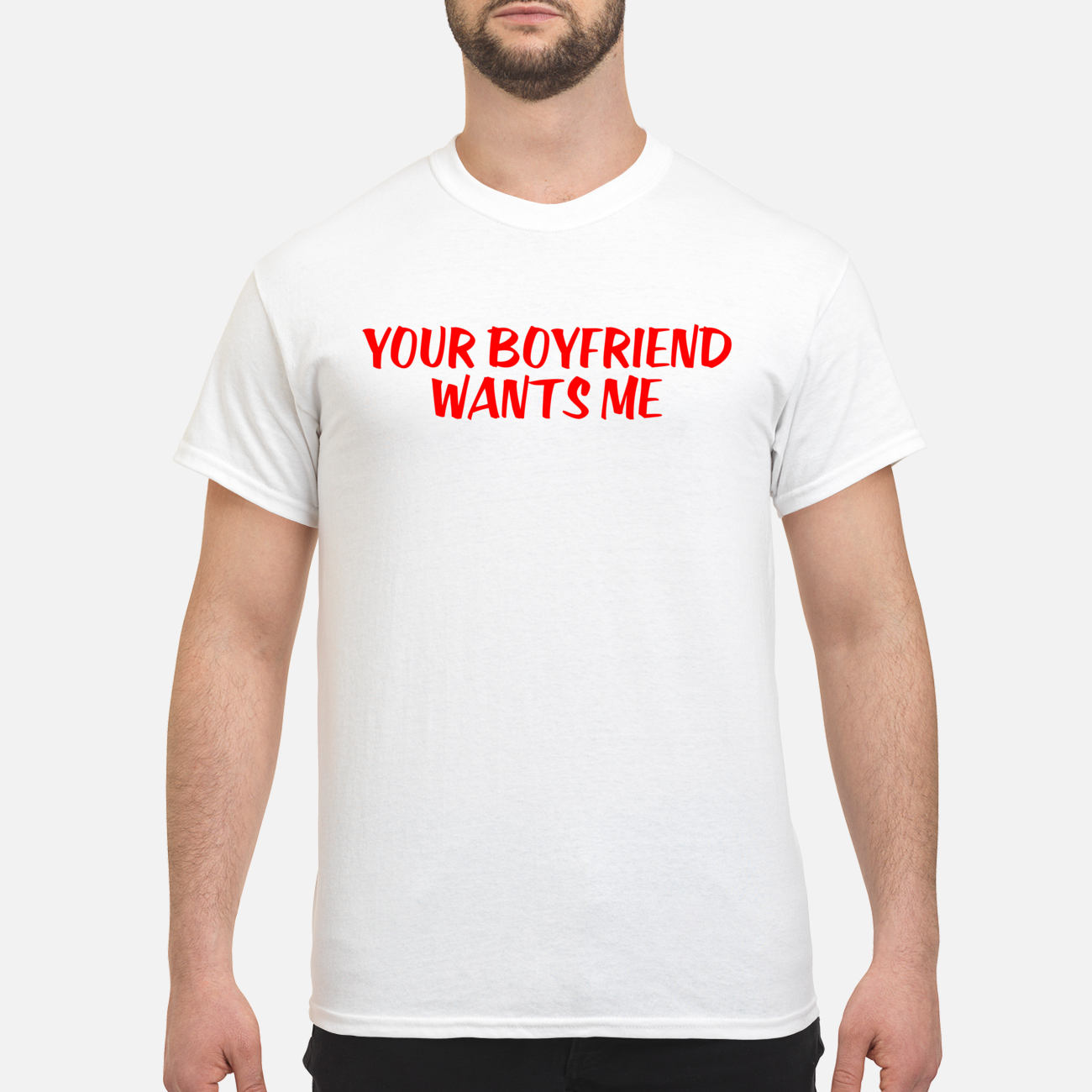 You Boyfriend Wants Me Shirt You Boyfriend Wants Me Shirt
