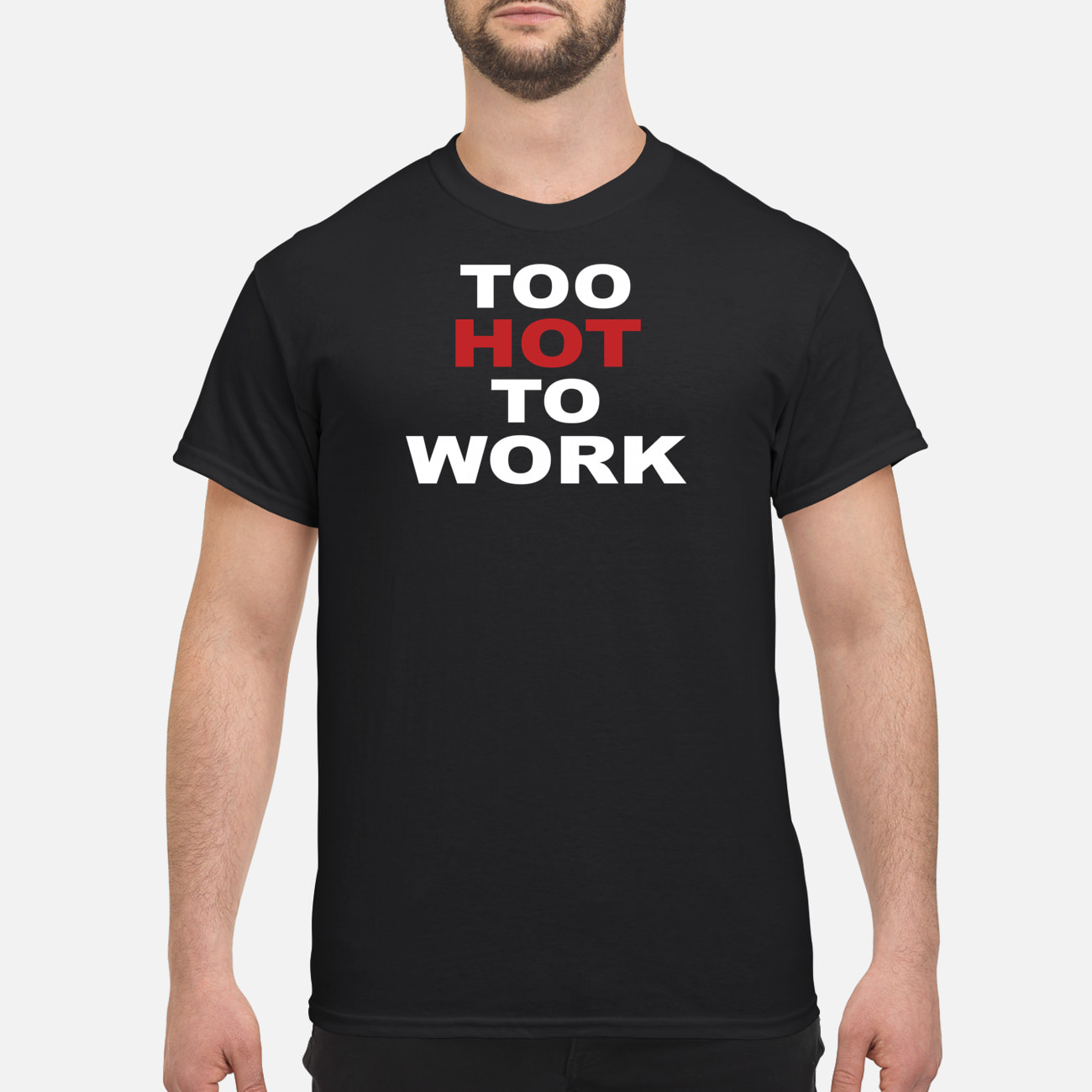 Too Hot To Work Shirt