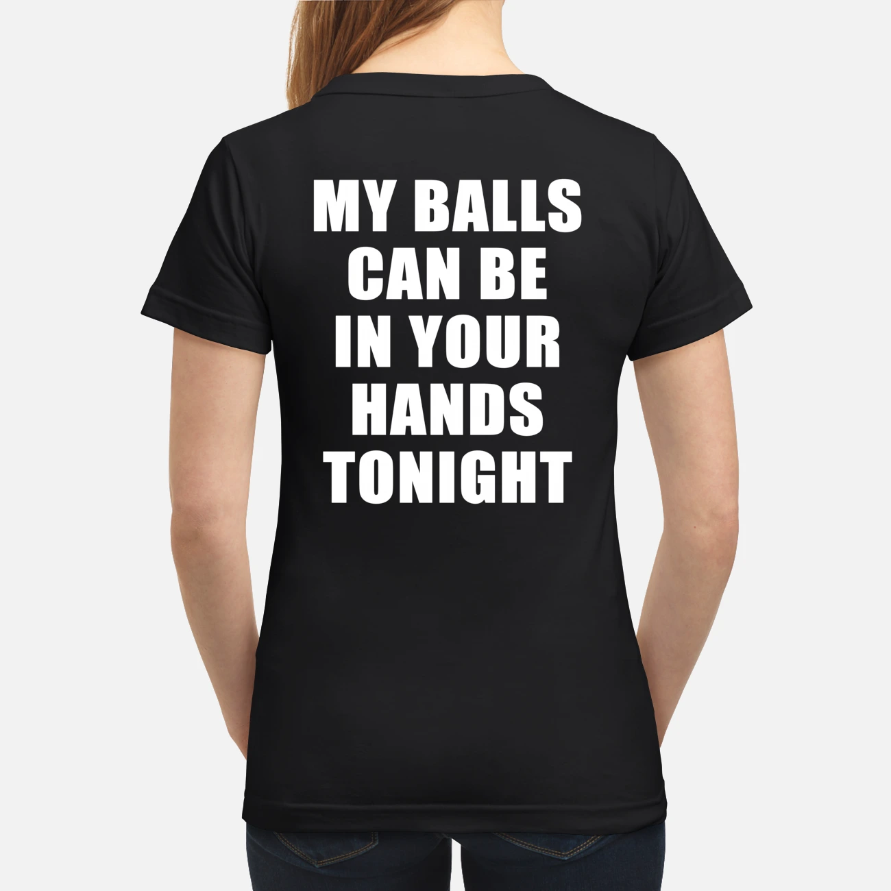 My Balls Can Be In Your Hands Tonight Shirt My Balls Can Be In Your Hands Tonight Shirt
