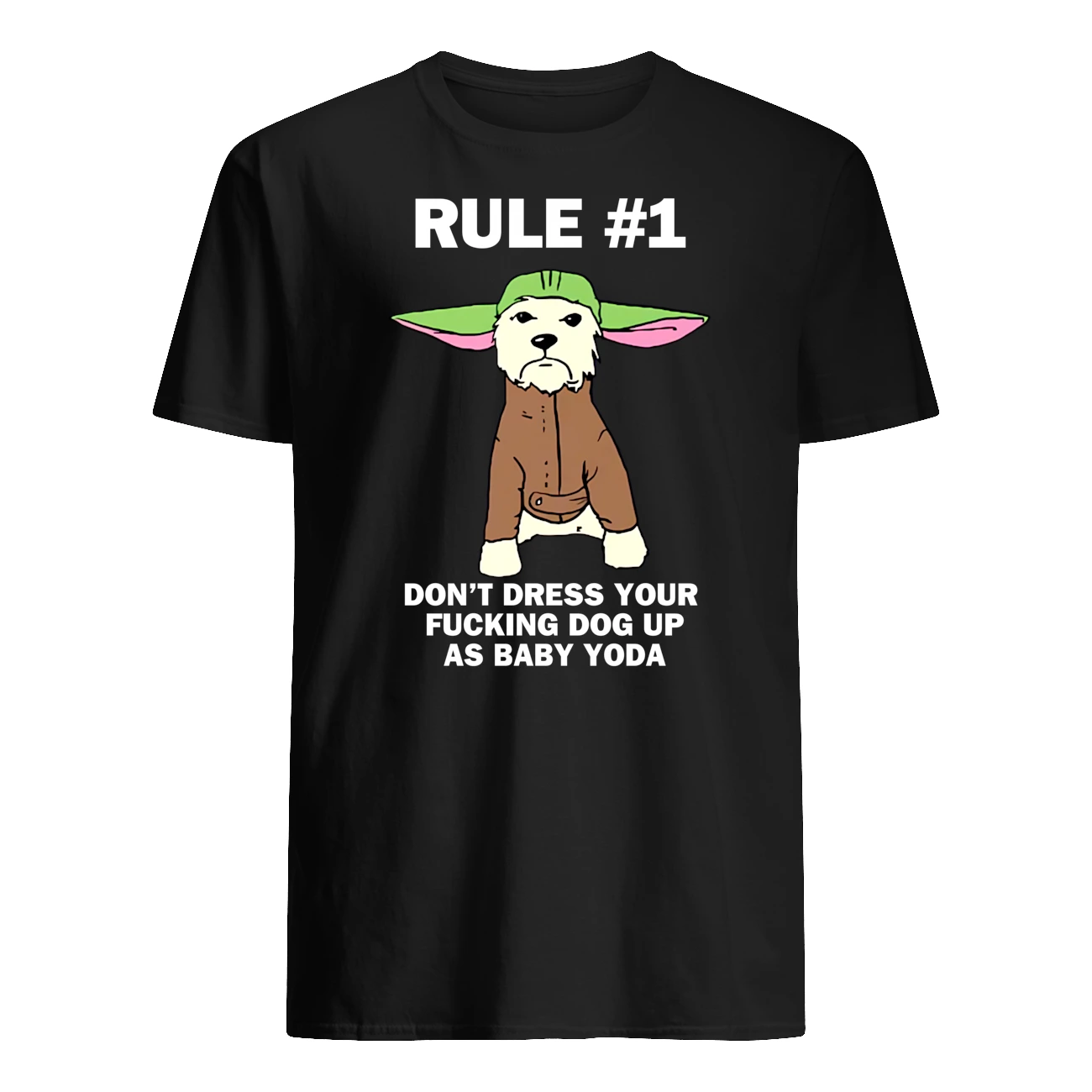 Don’T Dress Your Fucking Dog Up As Baby Yoda Shirt Don’T Dress Your Fucking Dog Up As Baby Yoda Shirt