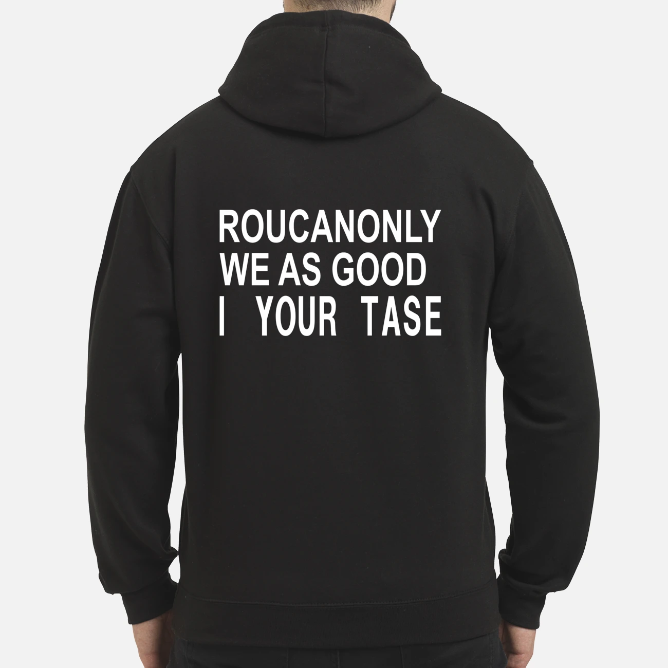Roucanonly We As Good I Your Taste Shirt Roucanonly We As Good I Your Taste Shirt