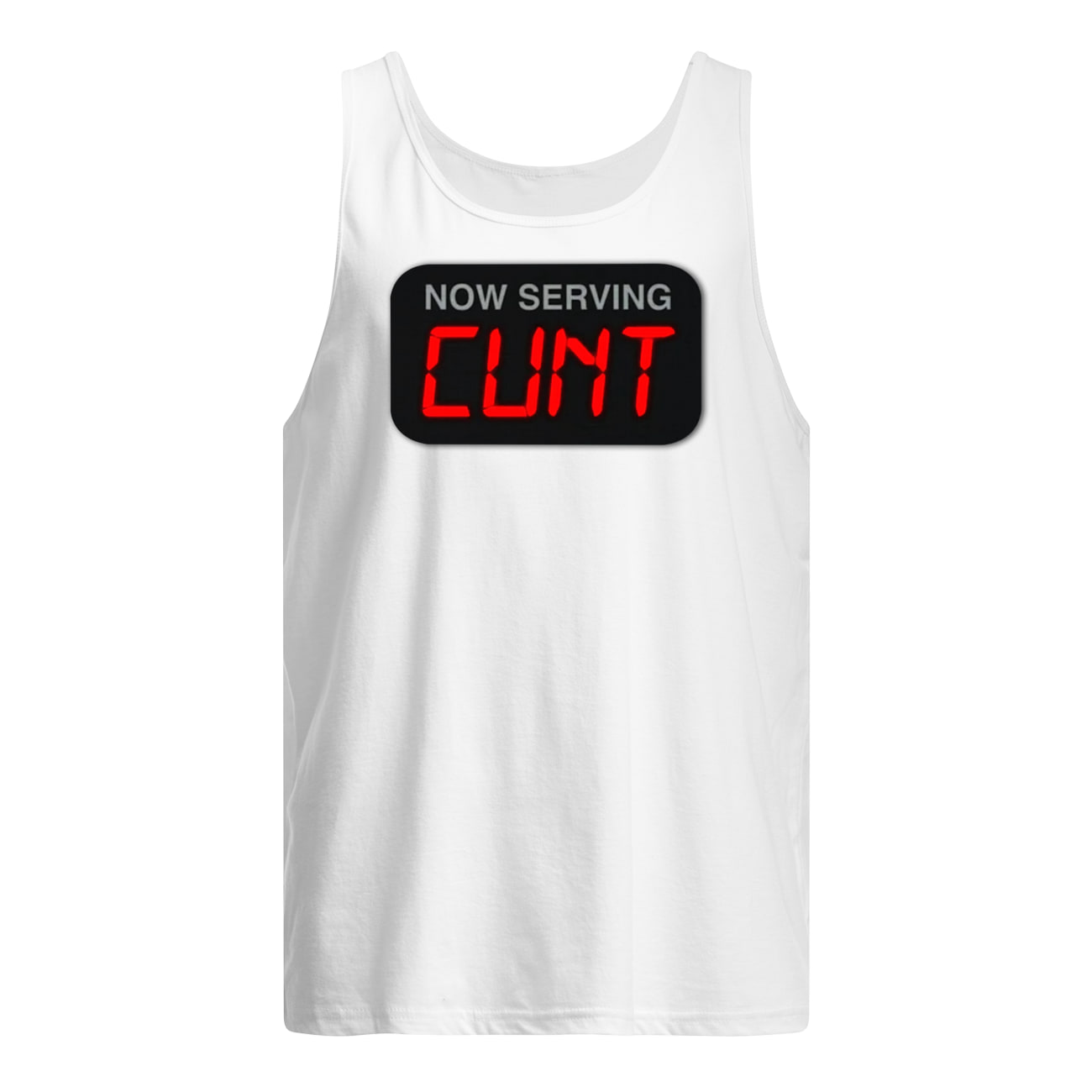 Now Serving C*Nt Shirt Now Serving C*Nt Shirt