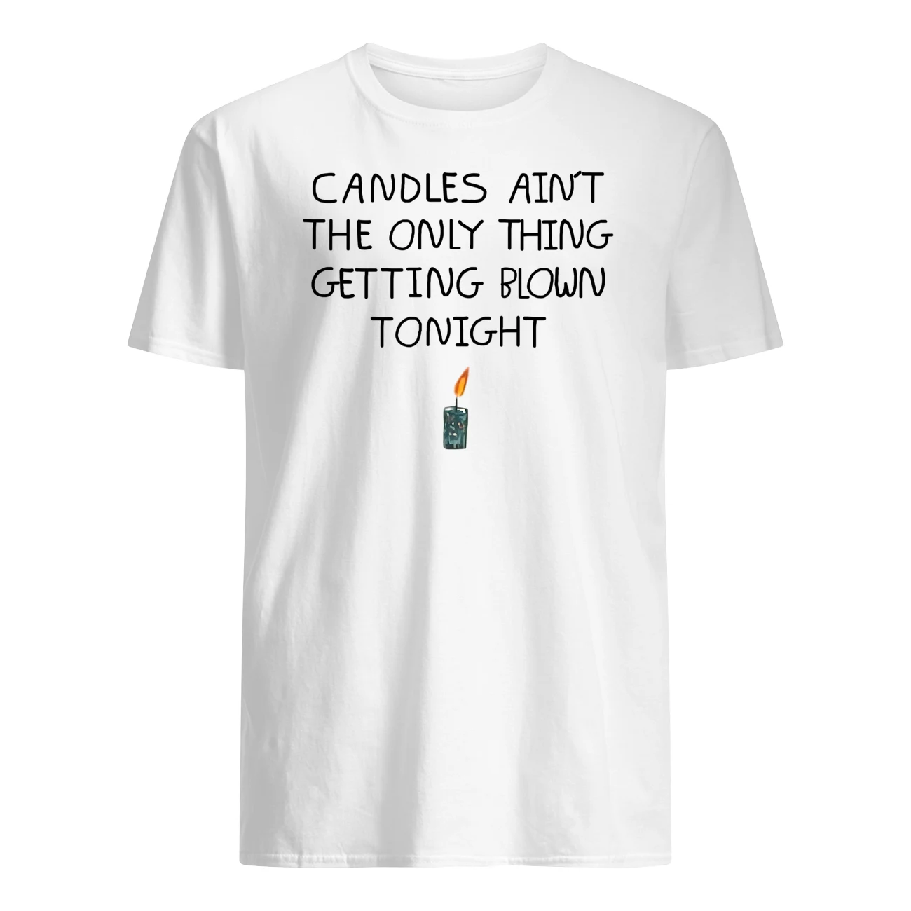 Candles Ain’T The Only Thing Getting Blown Tonight Shirt Candles Ain’T The Only Thing Getting Blown Tonight Shirt