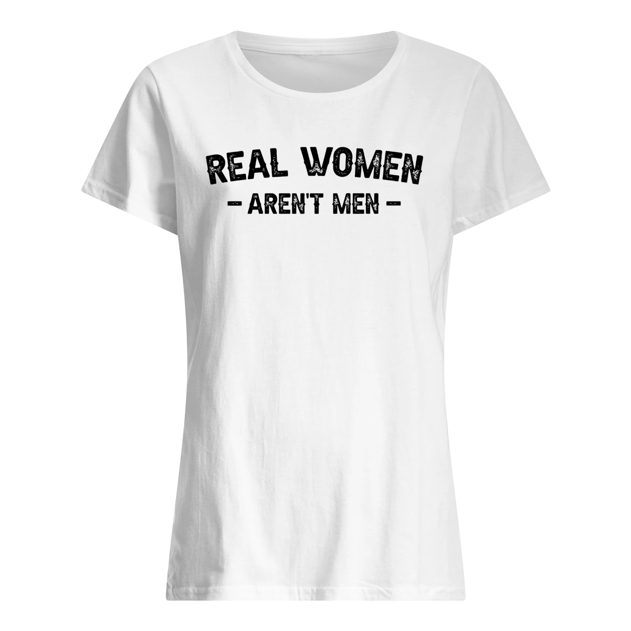 Real Women Aren’T Men Shirt Real Women Aren’T Men Shirt