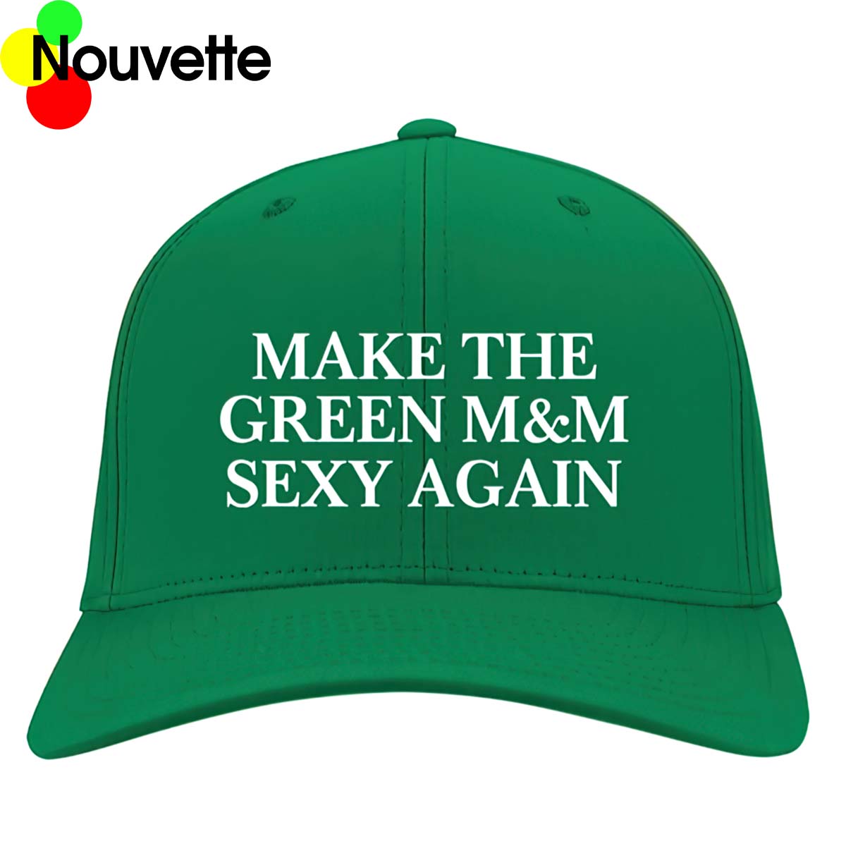 Make The Green M&M Sexy Again Hat Make The Green M&M Sexy Again Hat