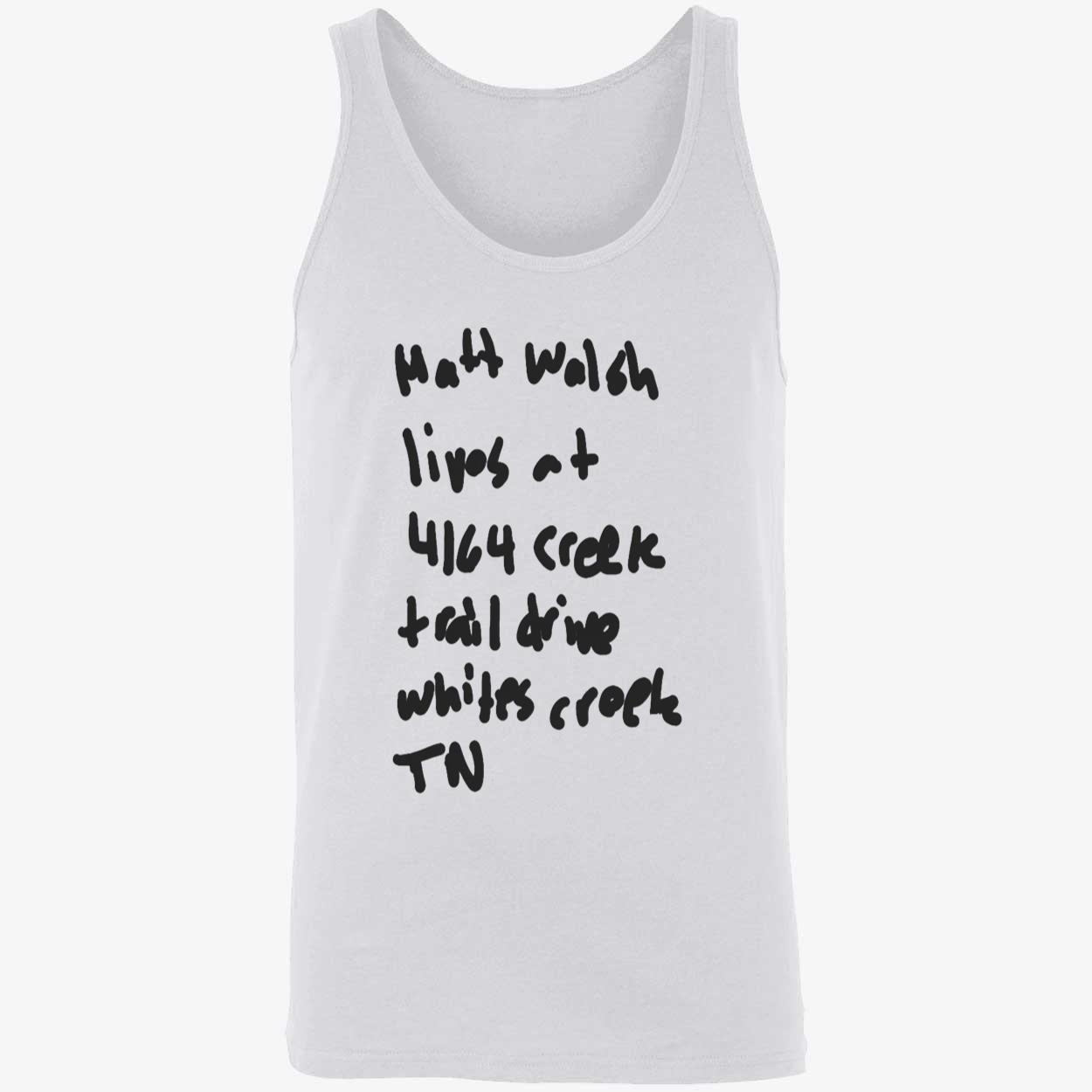 Matt Walsh Lives At 4164 Creek Trail Drive Whites Creek Tn Shirt Matt Walsh Lives At 4164 Creek Trail Drive Whites Creek Tn Shirt
