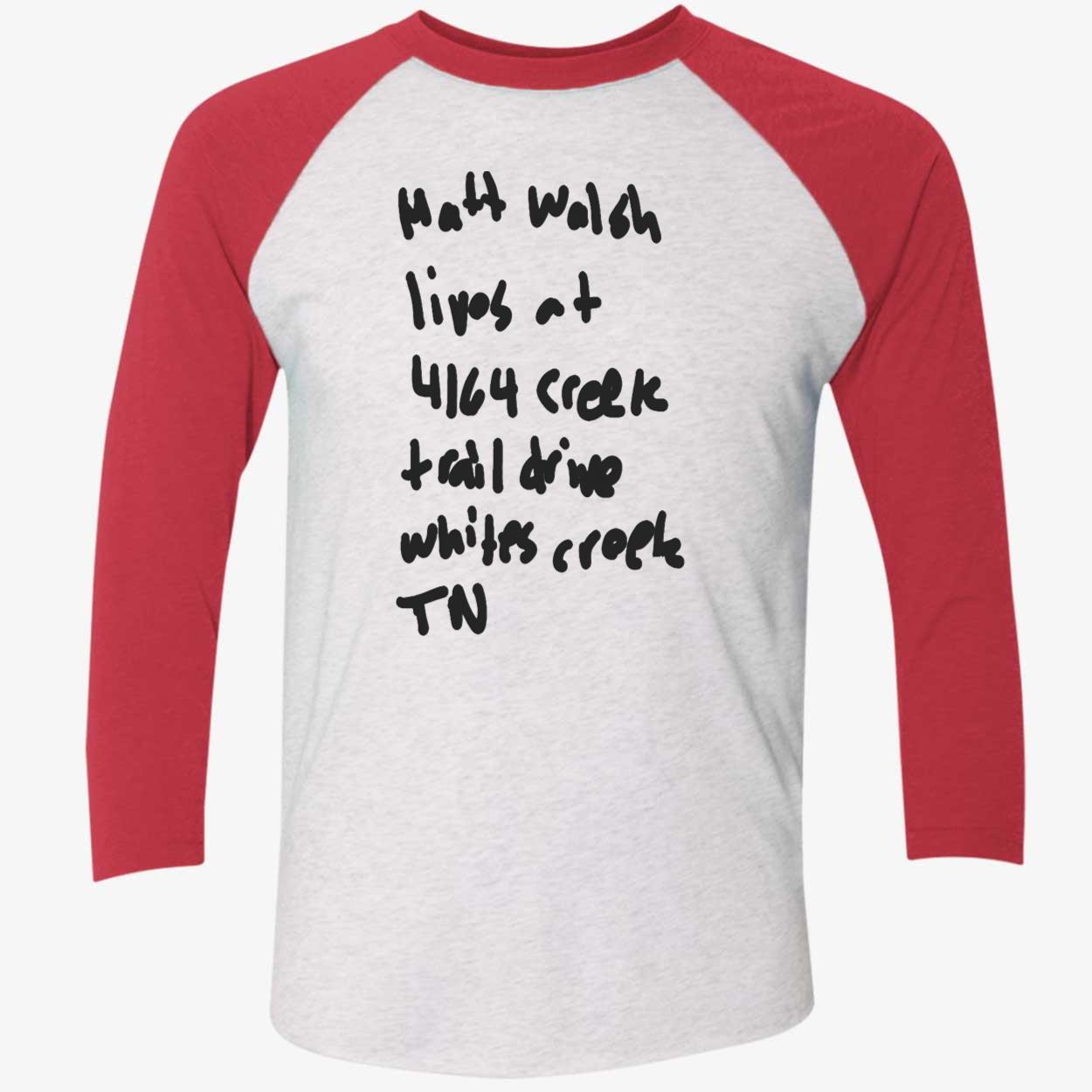 Matt Walsh Lives At 4164 Creek Trail Drive Whites Creek Tn Shirt Matt Walsh Lives At 4164 Creek Trail Drive Whites Creek Tn Shirt