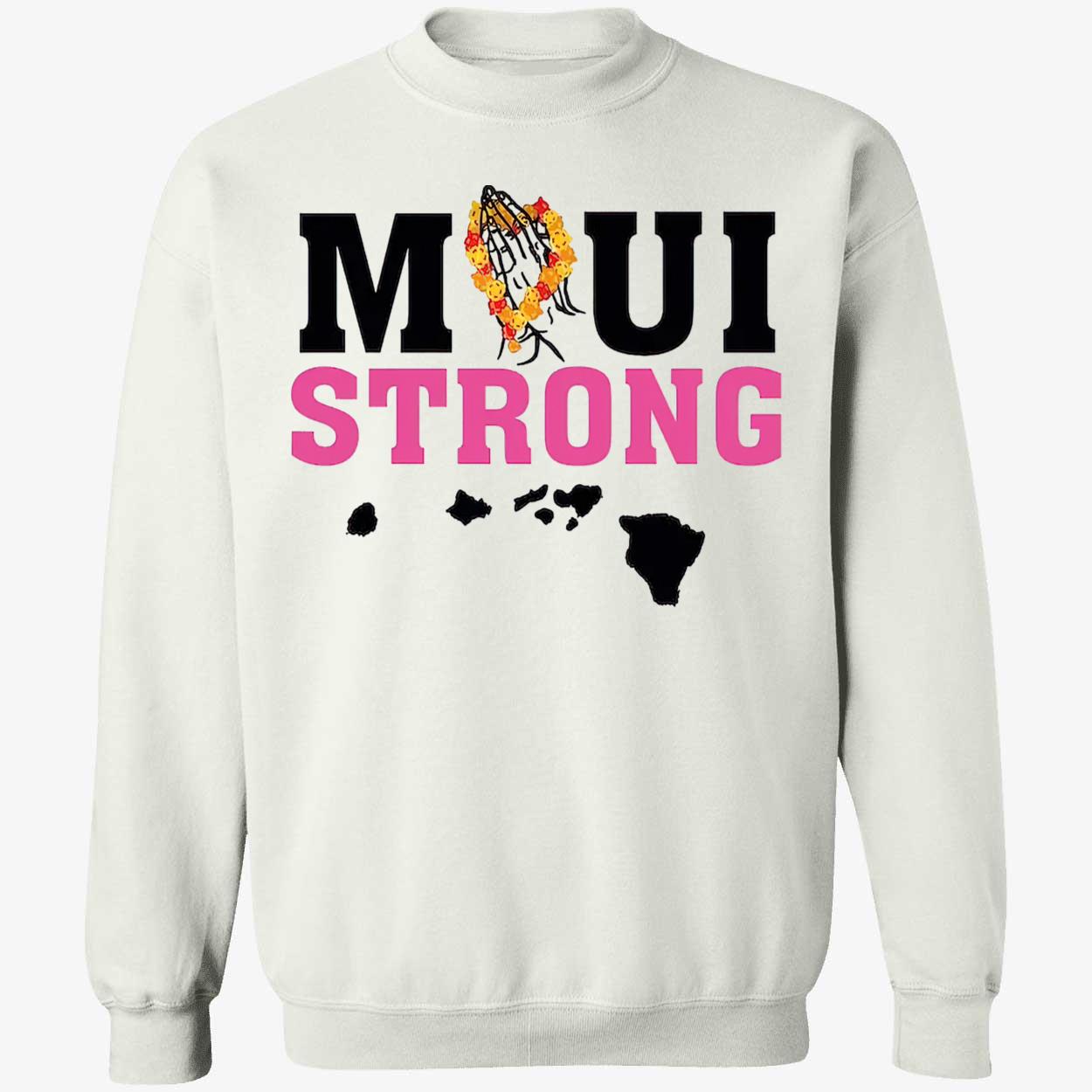 Maui Strong Sweatshirt Maui Strong Sweatshirt
