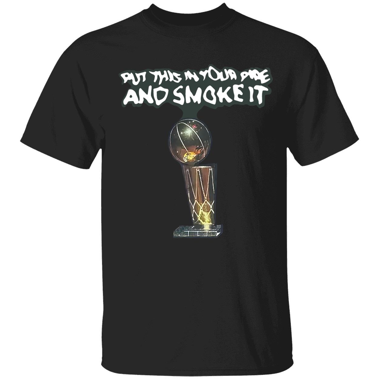Put This In Your Pipe And Smoke It Shirt Put This In Your Pipe And Smoke It Shirt