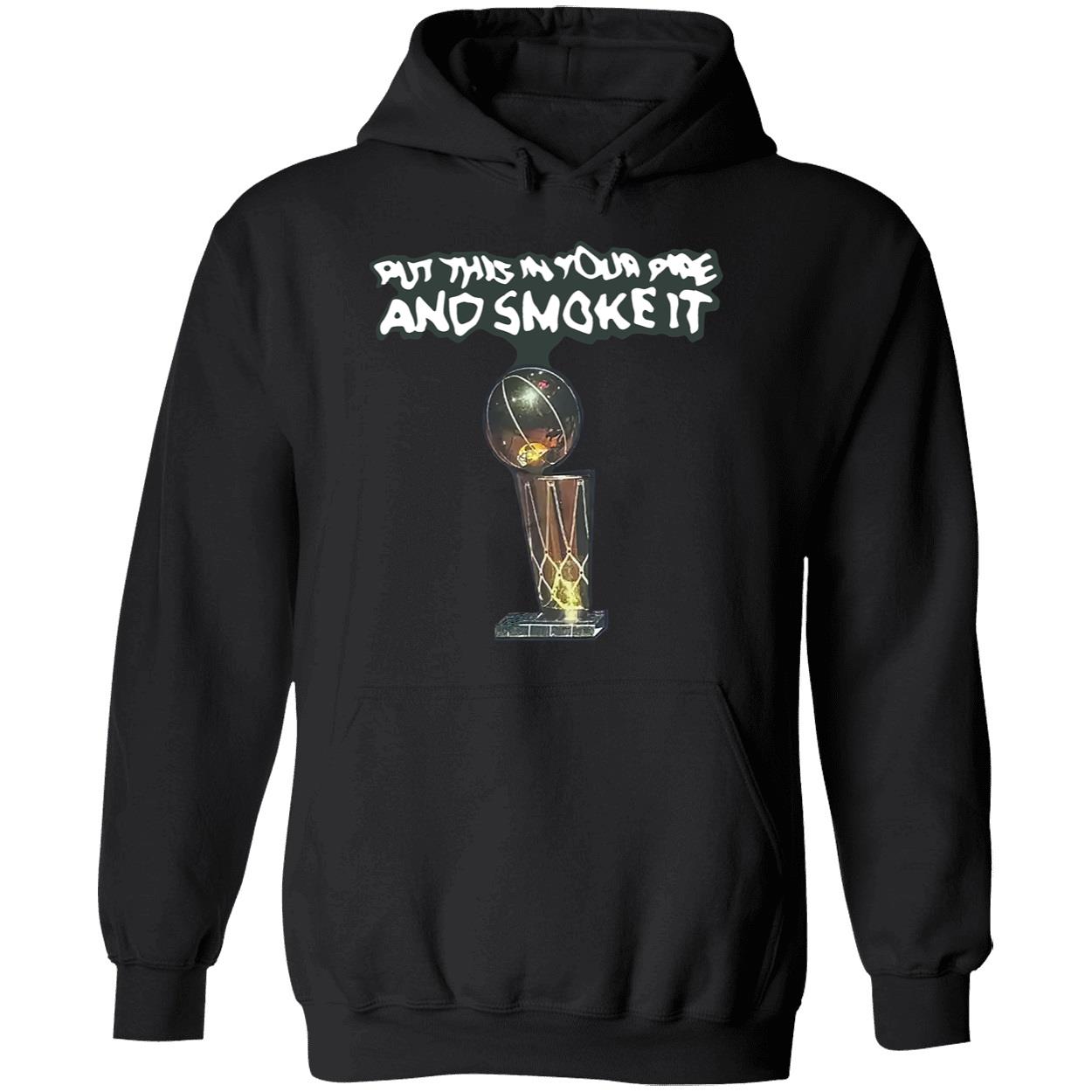Put This In Your Pipe And Smoke It Shirt Put This In Your Pipe And Smoke It Shirt
