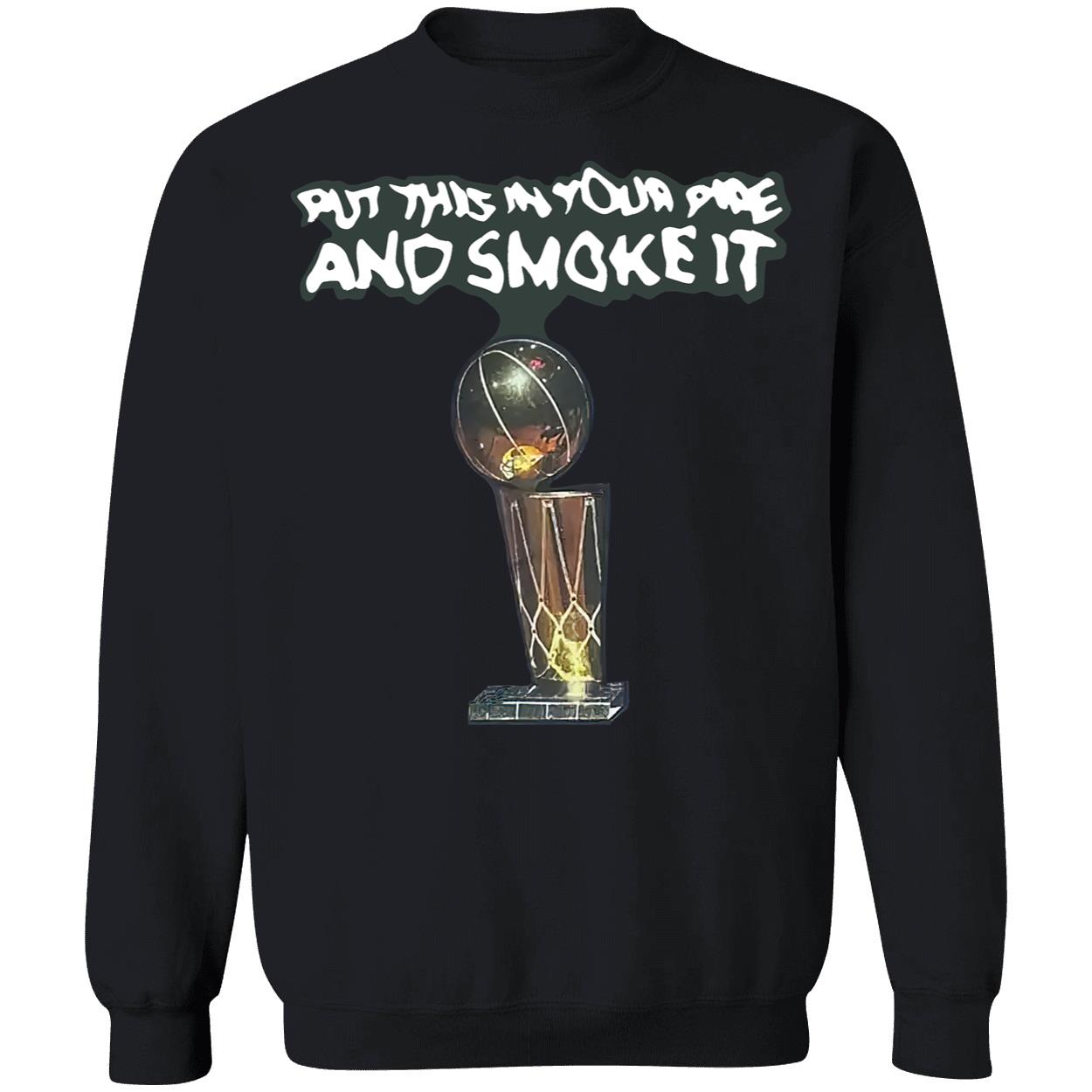 Put This In Your Pipe And Smoke It Shirt Put This In Your Pipe And Smoke It Shirt