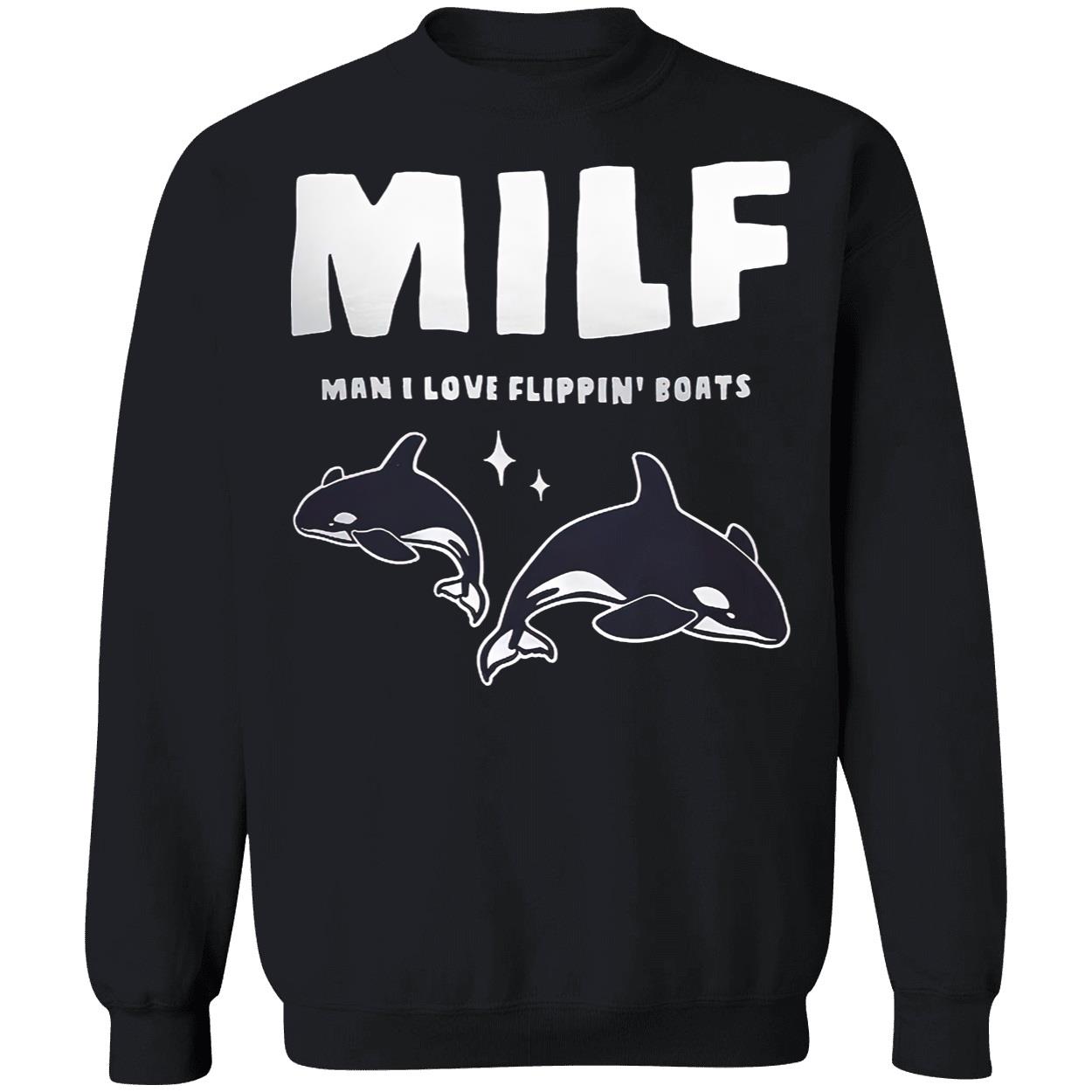 Milf Man I Love Flippin Boats Shirt Milf Man I Love Flippin Boats Shirt